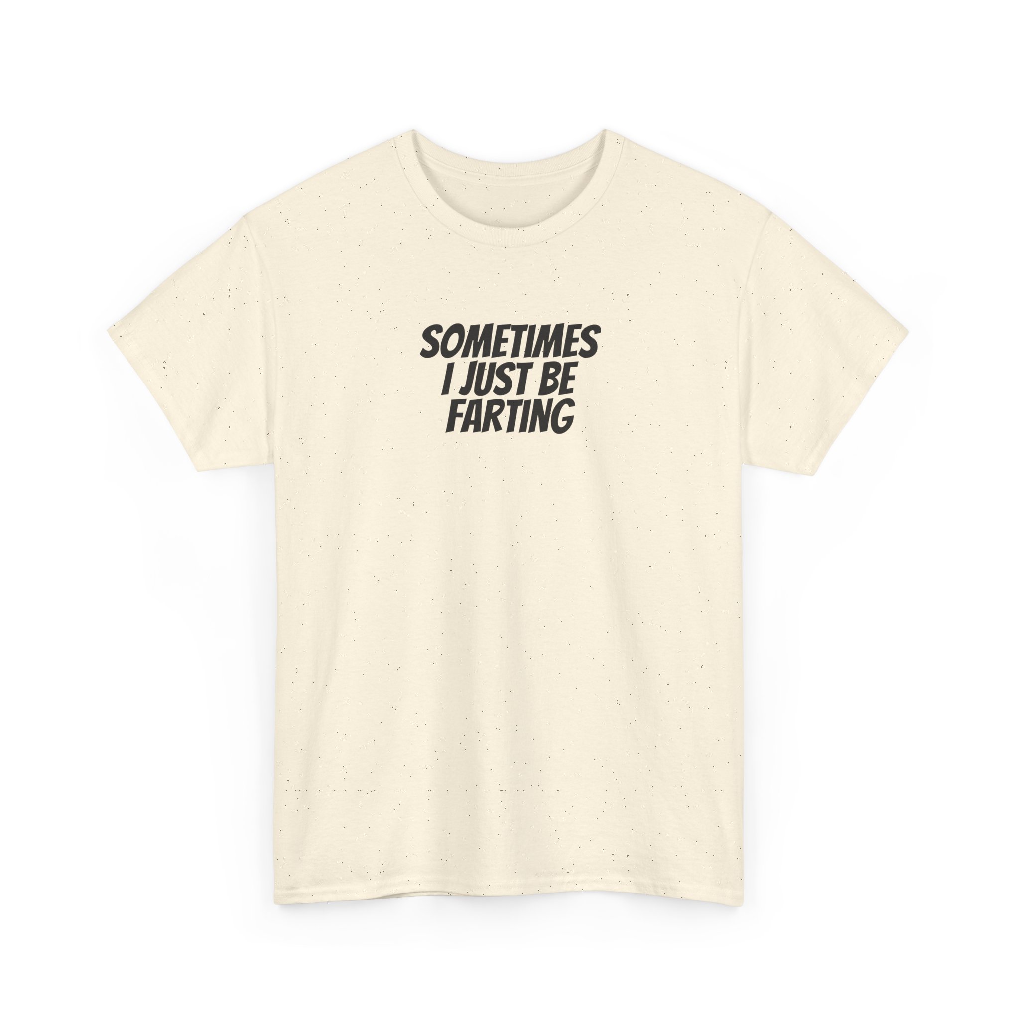 Sometimes I Just Be Farting Shirt | Funny Tee | Gift for Gen Z - Black Text - T-Shirt - Image 7
