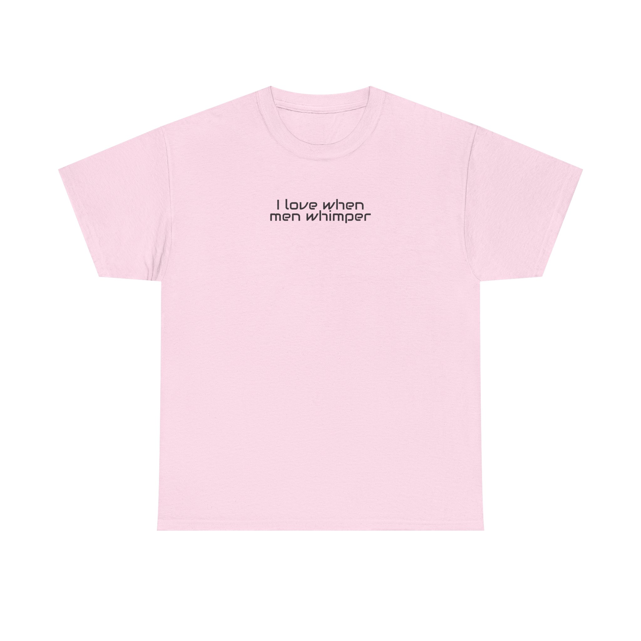 I Love When Men Whimper Shirt | Sarcastic Tee | Gift for Internet Bestie - Black Text - T-Shirt - Image 9