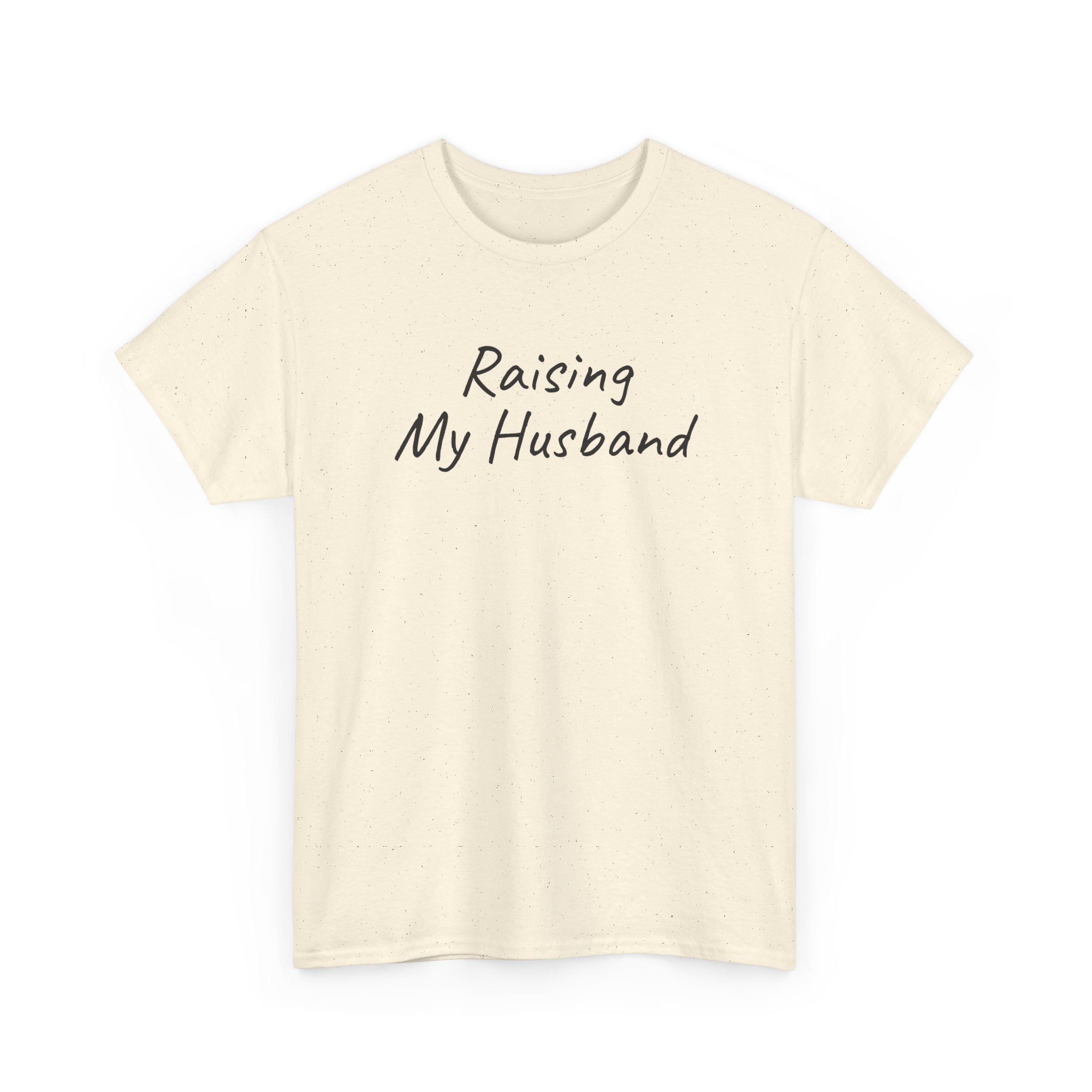 Raising My Husband Shirt | Funny Sarcastic Tee | Gift for Wife - Black Text - T-Shirt - Image 7