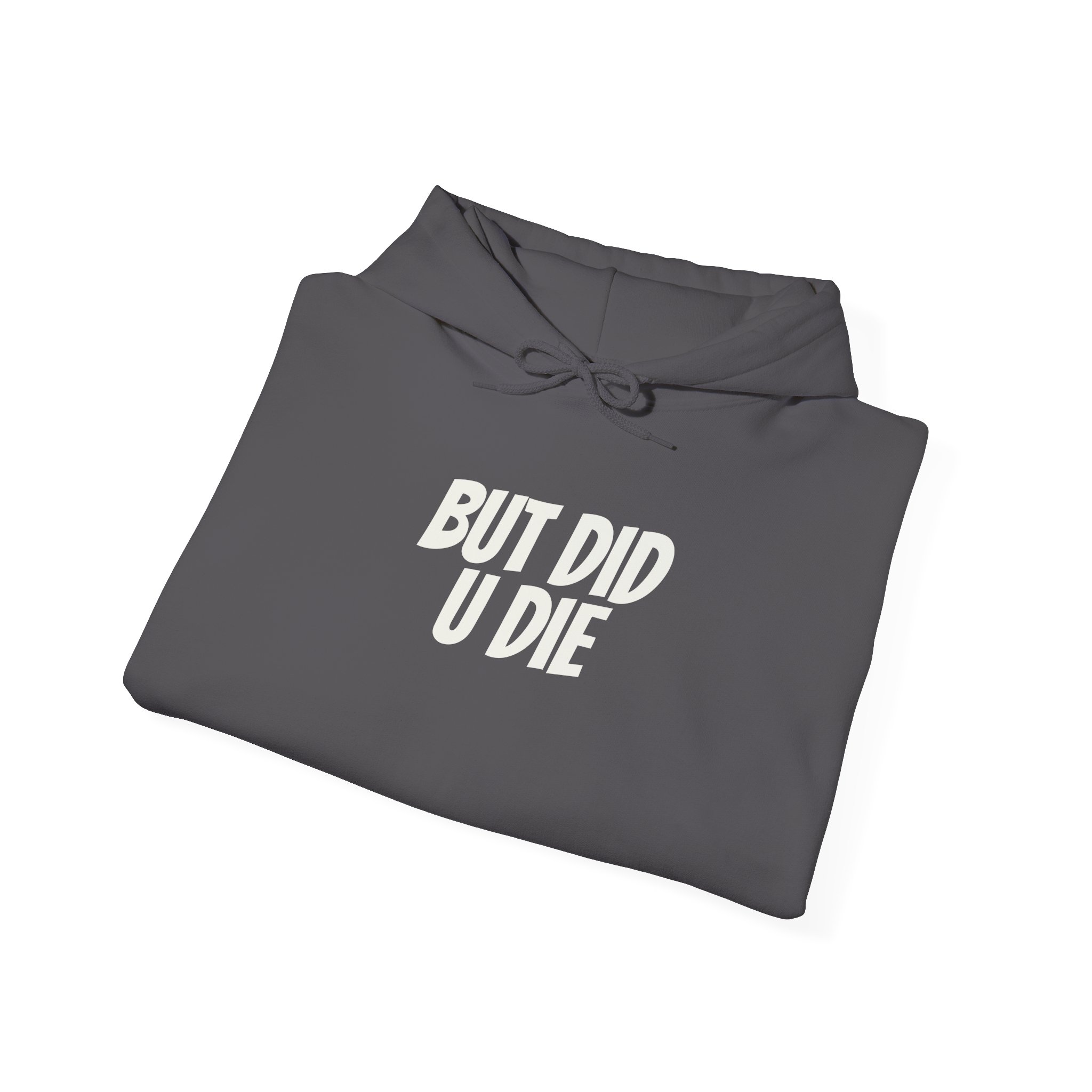But Did U Die Hoodie | Sarcastic Hoodie | Funny Gift for Sarcastic Friend - White Text - Hoodie - Image 16