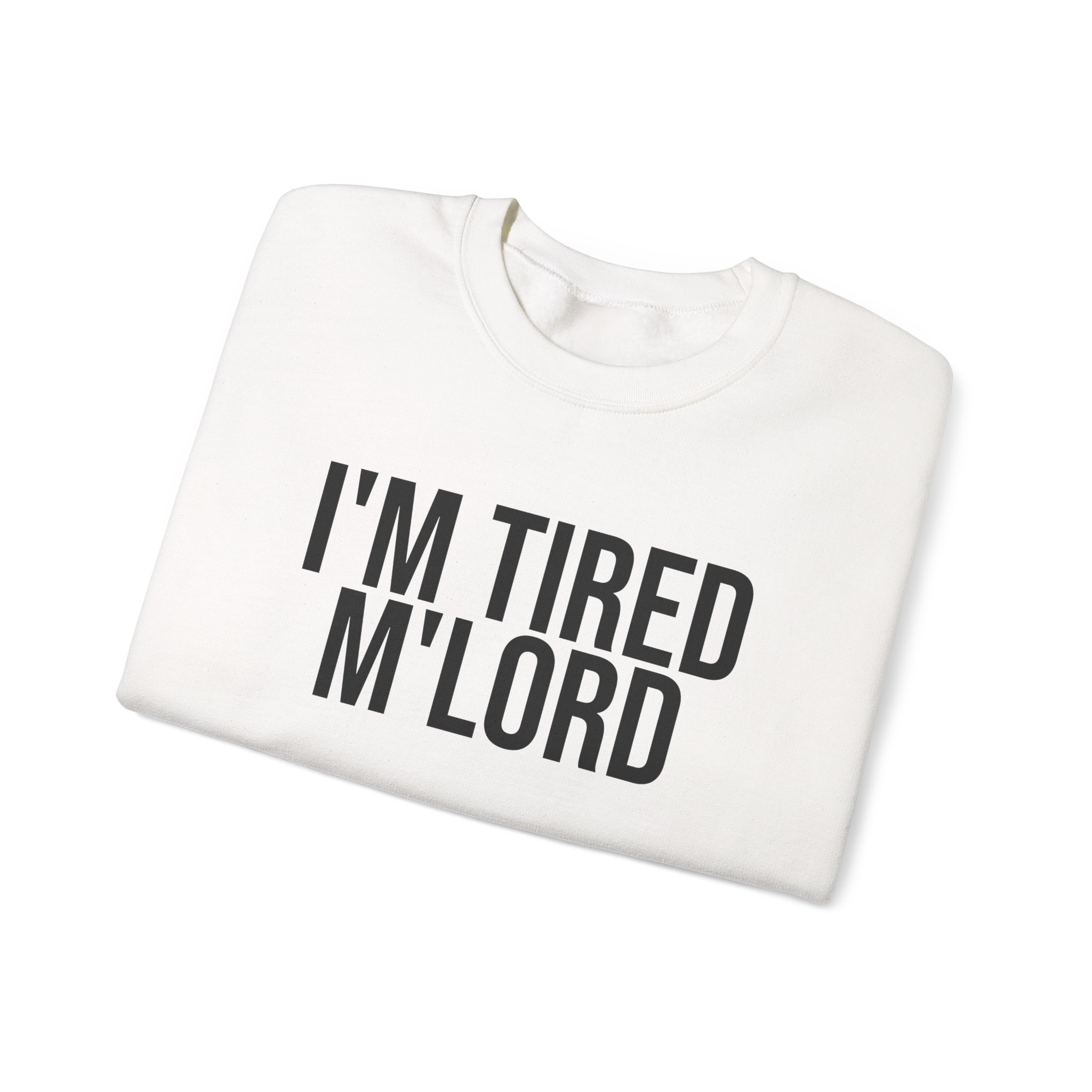 I'm Tired M'lord Sweatshirt | Funny Sarcastic Sweatshirt | Gift for Fantasy Fan - Black Text - Sweatshirt - Image 3