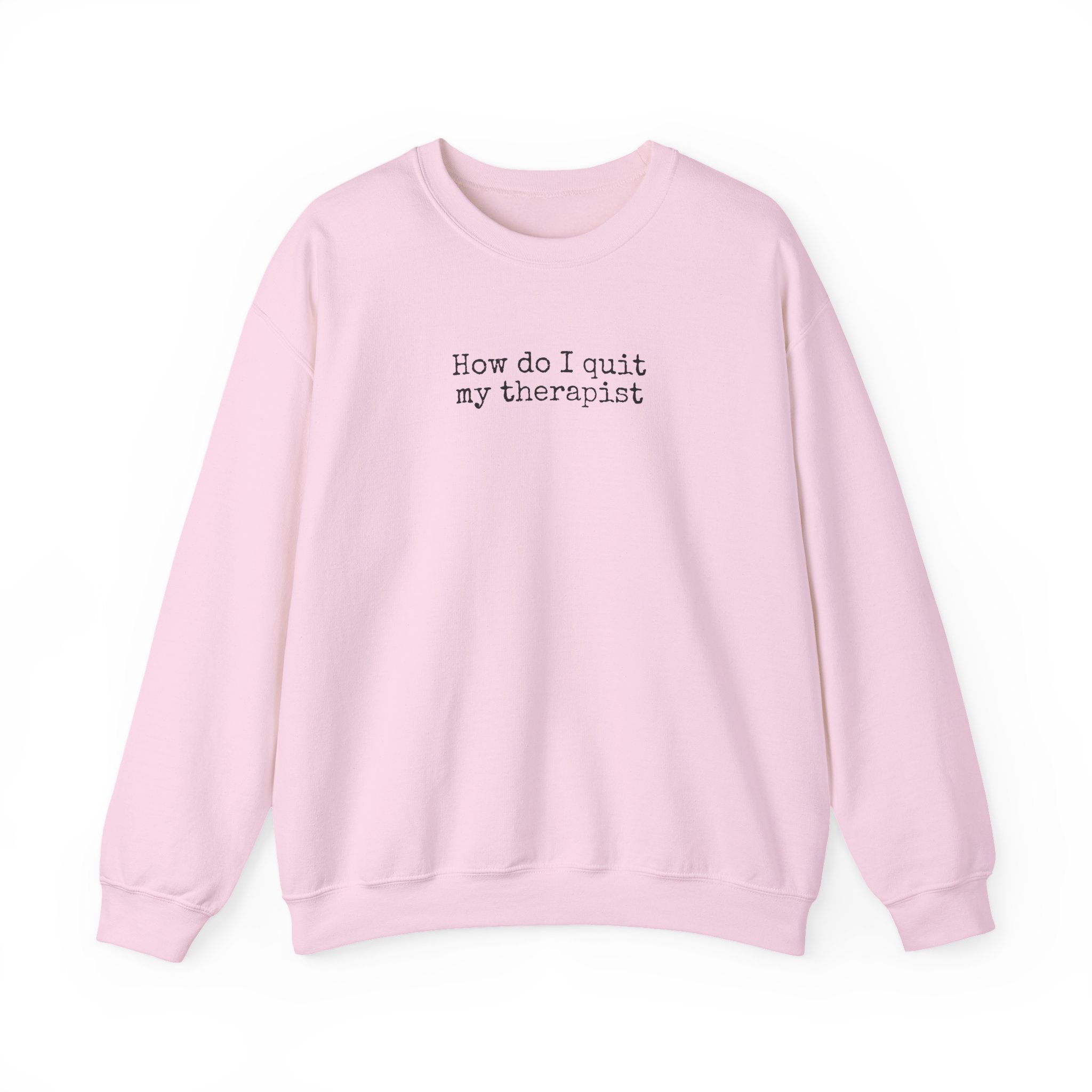 How Do I Quit My Therapist Sweatshirt | Funny Sarcastic Sweatshirt | Gift for Introver - Black Text - Sweatshirt - Image 13
