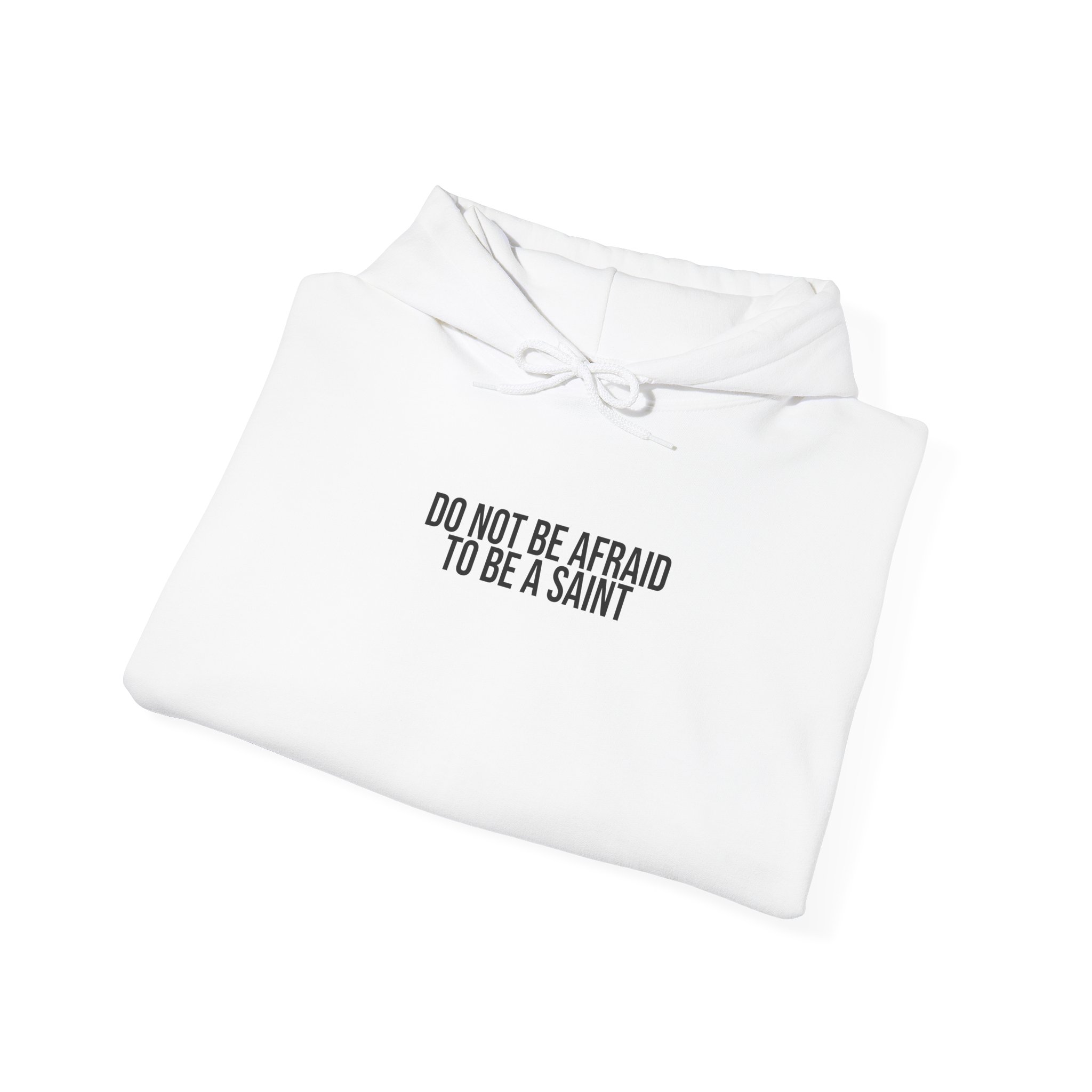 Do Not Be Afraid To Be A Saint Hoodie | Bold Hoodie | Gift for Catholic - Black Text - Hoodie - Image 4