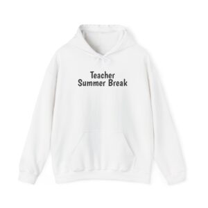 Teacher Summer Break Hoodie | Funny Sarcastic Hoodie | Gift for Teacher - Black Text - Hoodie