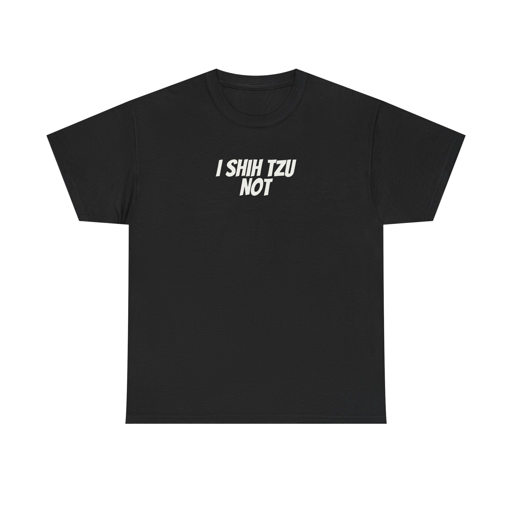 I Shih Tzu Not Shirt | Funny Sarcastic Tee | Gift for Dog Mom - White Text - T-Shirt