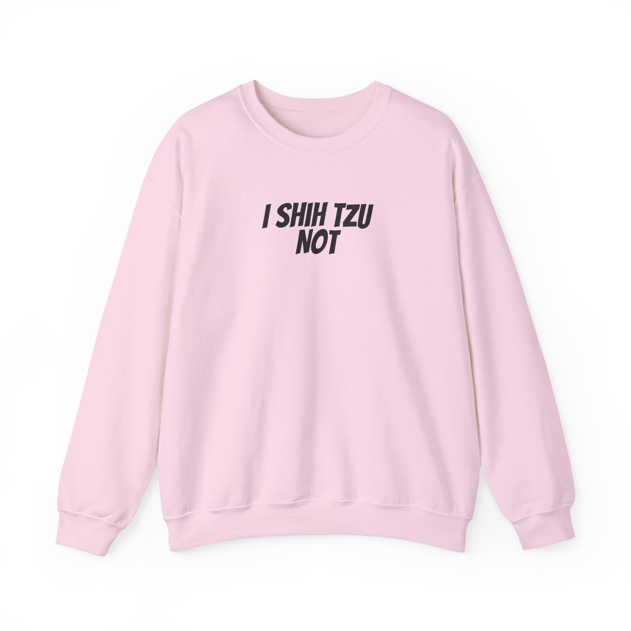 I Shih Tzu Not Sweatshirt | Funny Sarcastic Sweatshirt | Gift for Dog Mom - Black Text - Sweatshirt - Image 13
