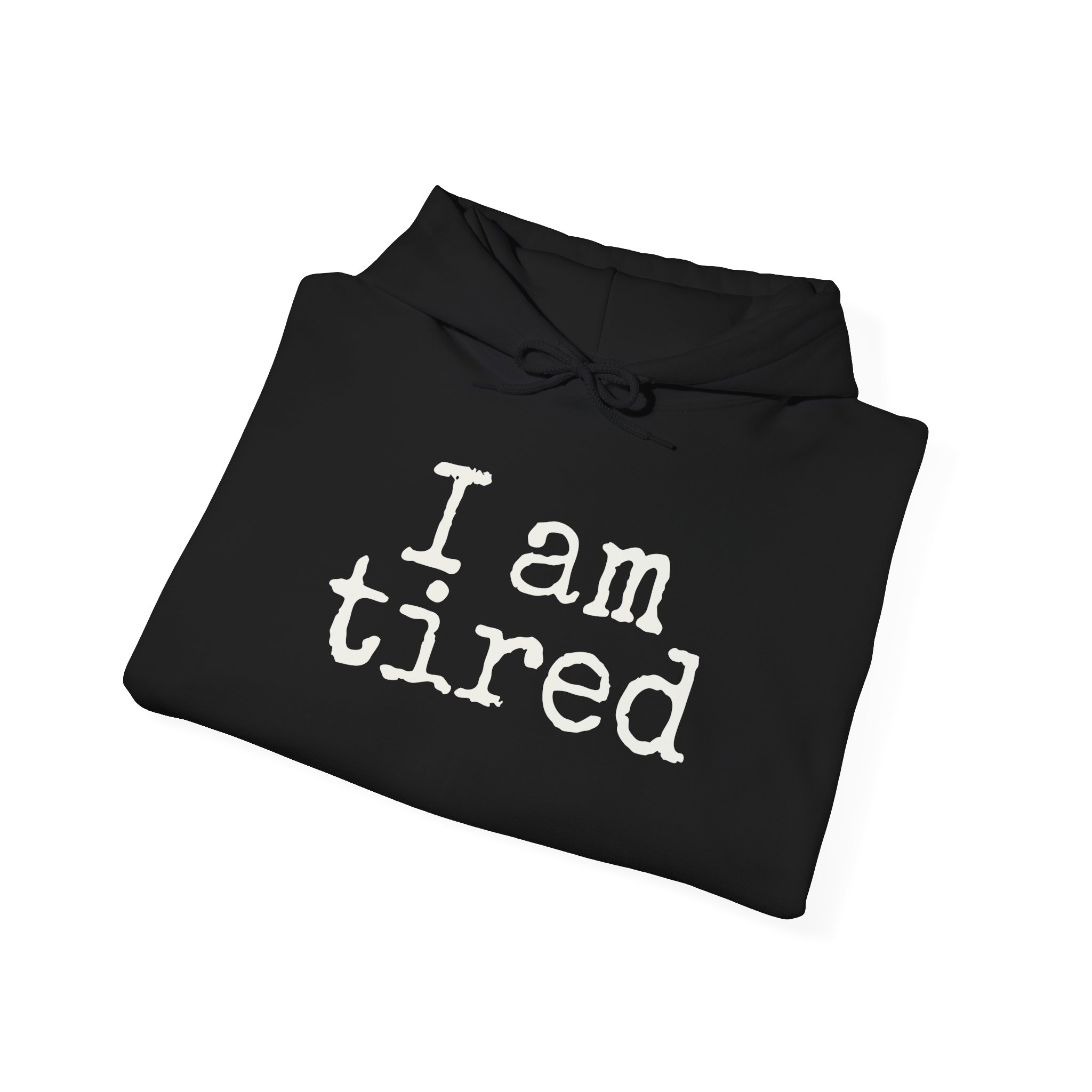 I Am Tired Hoodie | Funny Sarcastic Hoodie | Gift for Introvert - White Text - Hoodie - Image 4