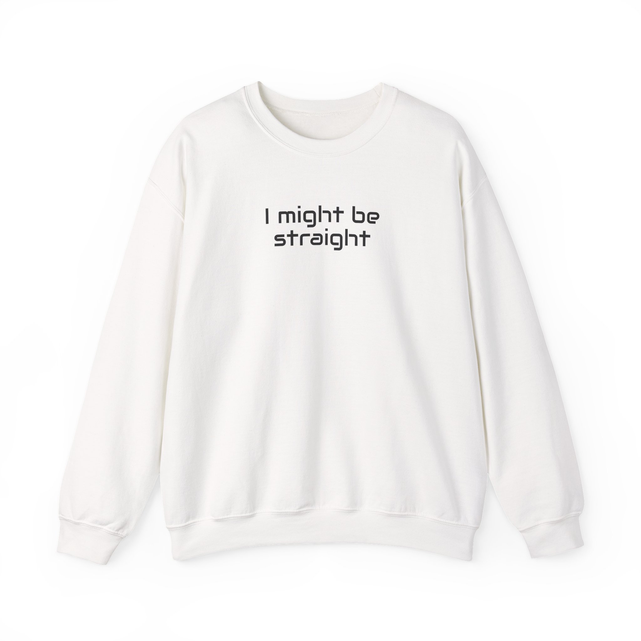 I Might Be Straight Sweatshirt | Funny Sarcastic Sweatshirt | Gift for LGBTQ - Black Text - Sweatshirt