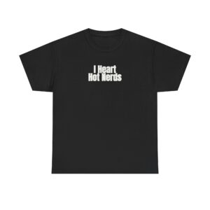I Heart Hot Nerds Shirt | Funny Sarcastic Tee | Gift for Gen Z - White Text - T-Shirt