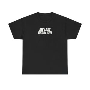 My Last Brain Cell Shirt | Funny Sarcastic Tee | Gift for Gen Z - White Text - T-Shirt