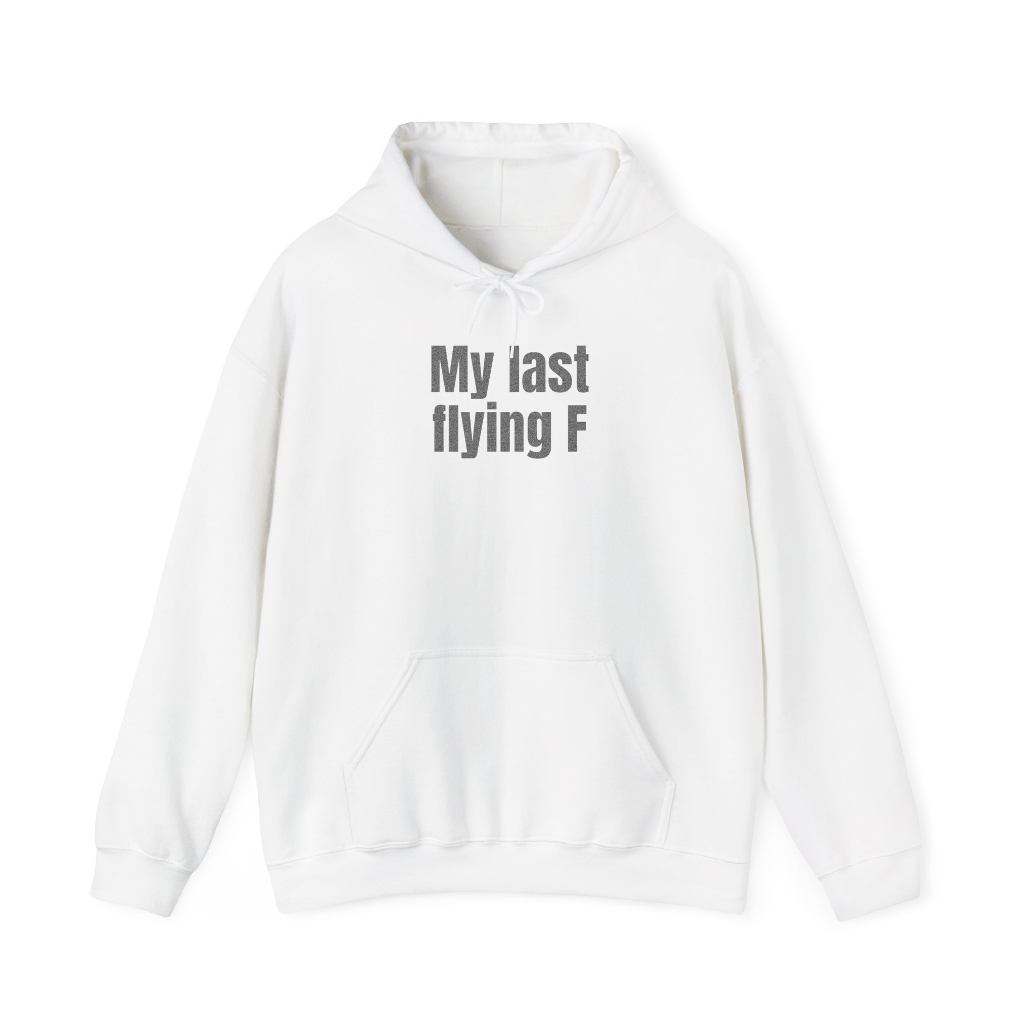 My Last Flying F Hoodie | Sarcastic Hoodie | Gift for Sarcastic Adults - Black Text - Hoodie