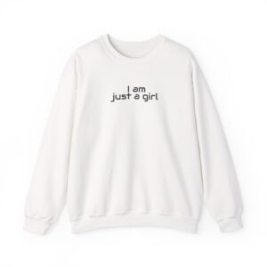 I Am Just A Girl Sweatshirt | Funny Sarcastic Sweatshirt | Gift for Gen Z - Black Text - Sweatshirt