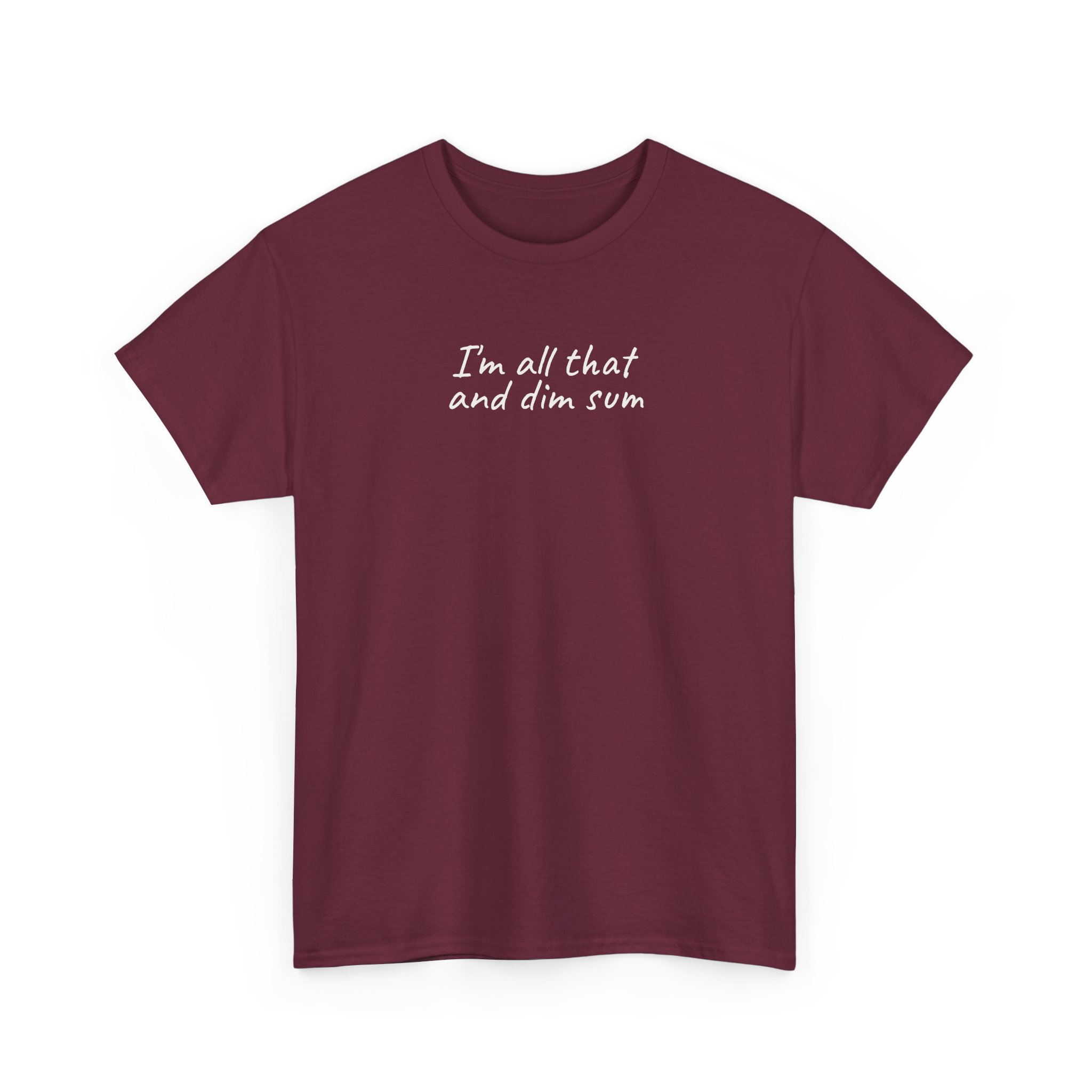 I'm All That And Dim Sum Shirt | Funny Tee | Gift for Foodie - White Text - T-Shirt - Image 7
