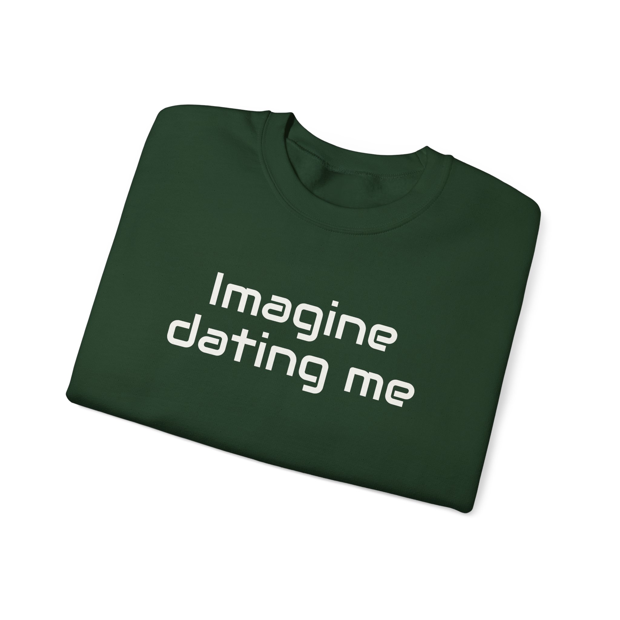 Imagine Dating Me Sweatshirt | Funny Sarcastic Sweatshirt | Gift for Gen Z - White Text - Sweatshirt - Image 11