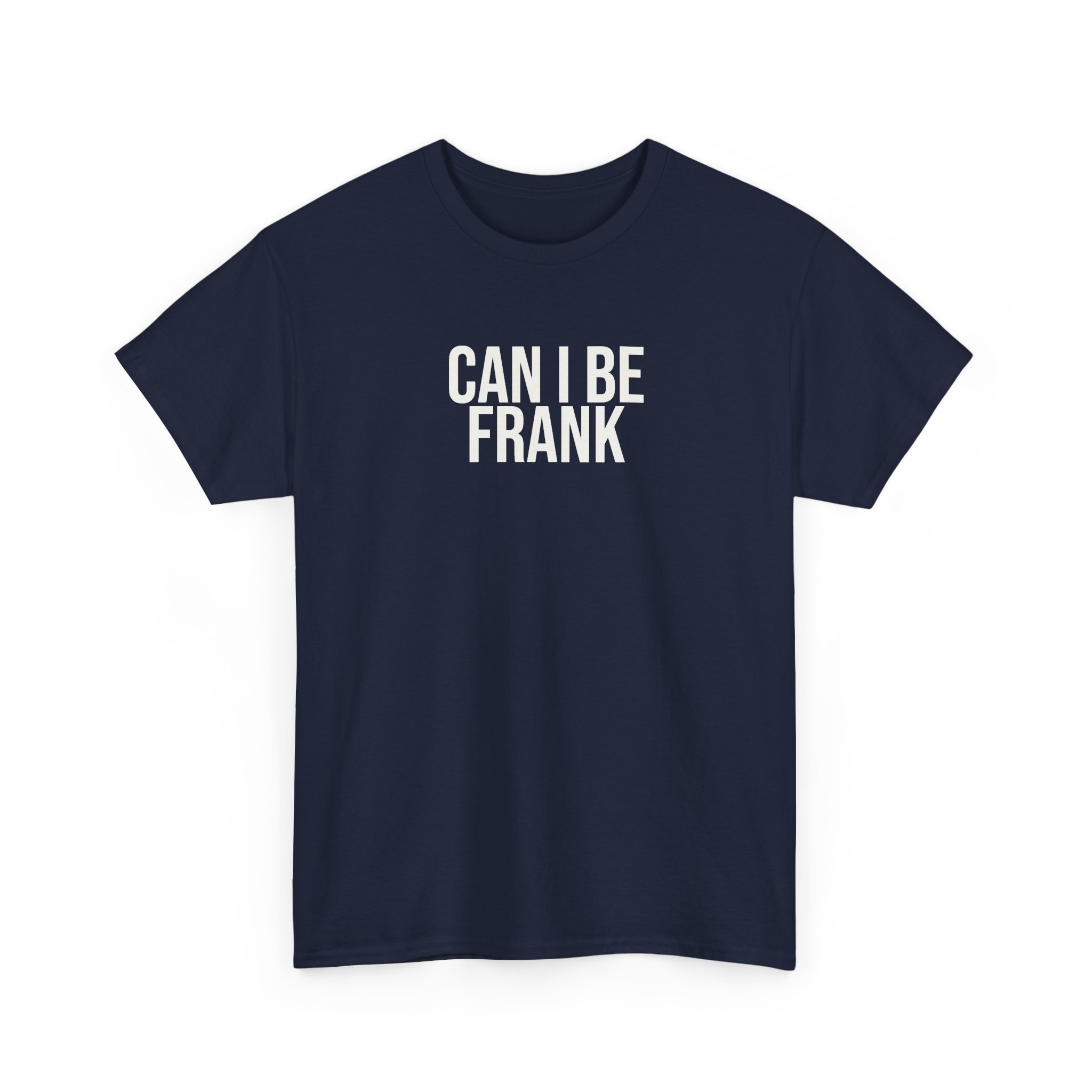 Can I Be Frank Shirt | Funny Sarcastic Tee | Gift for Dad - White Text - T-Shirt - Image 15