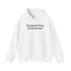 Supporting Character Hoodie | Sarcastic Hoodie | Gift for Gen Z - Black Text - Hoodie