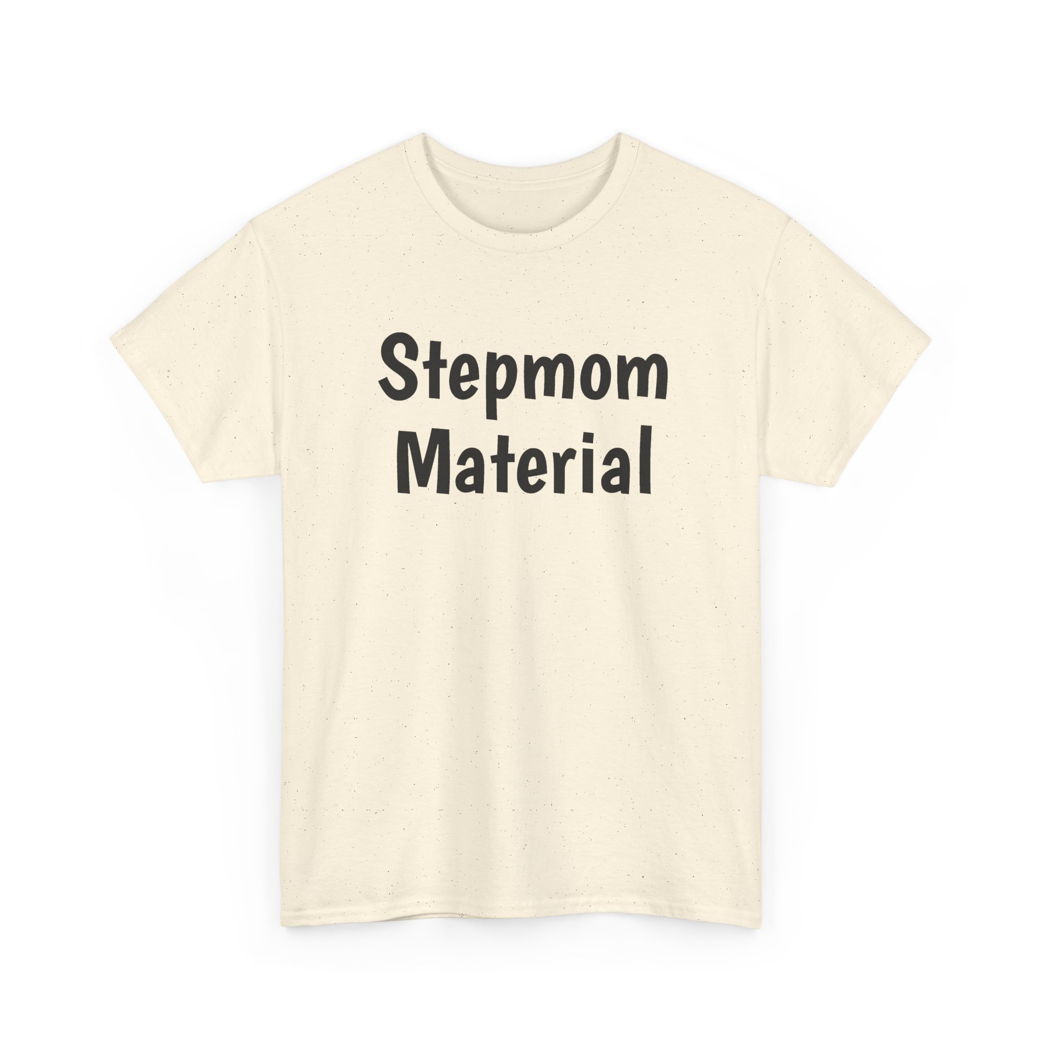 Stepmom Material Shirt | Bold Sarcastic Tee | Gift for Stepmom - Black Text - T-Shirt - Image 7