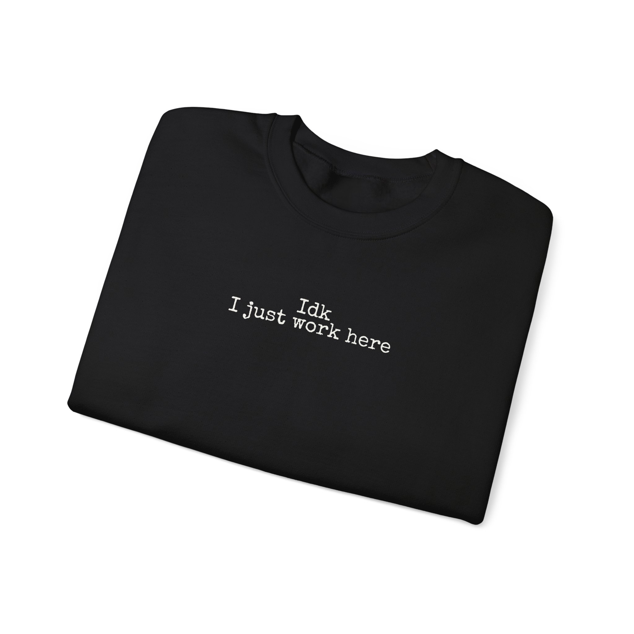 Idk I Just Work Here Sweatshirt | Funny Sarcastic Sweatshirt | Gift for Retail Worker - White Text - Sweatshirt - Image 3