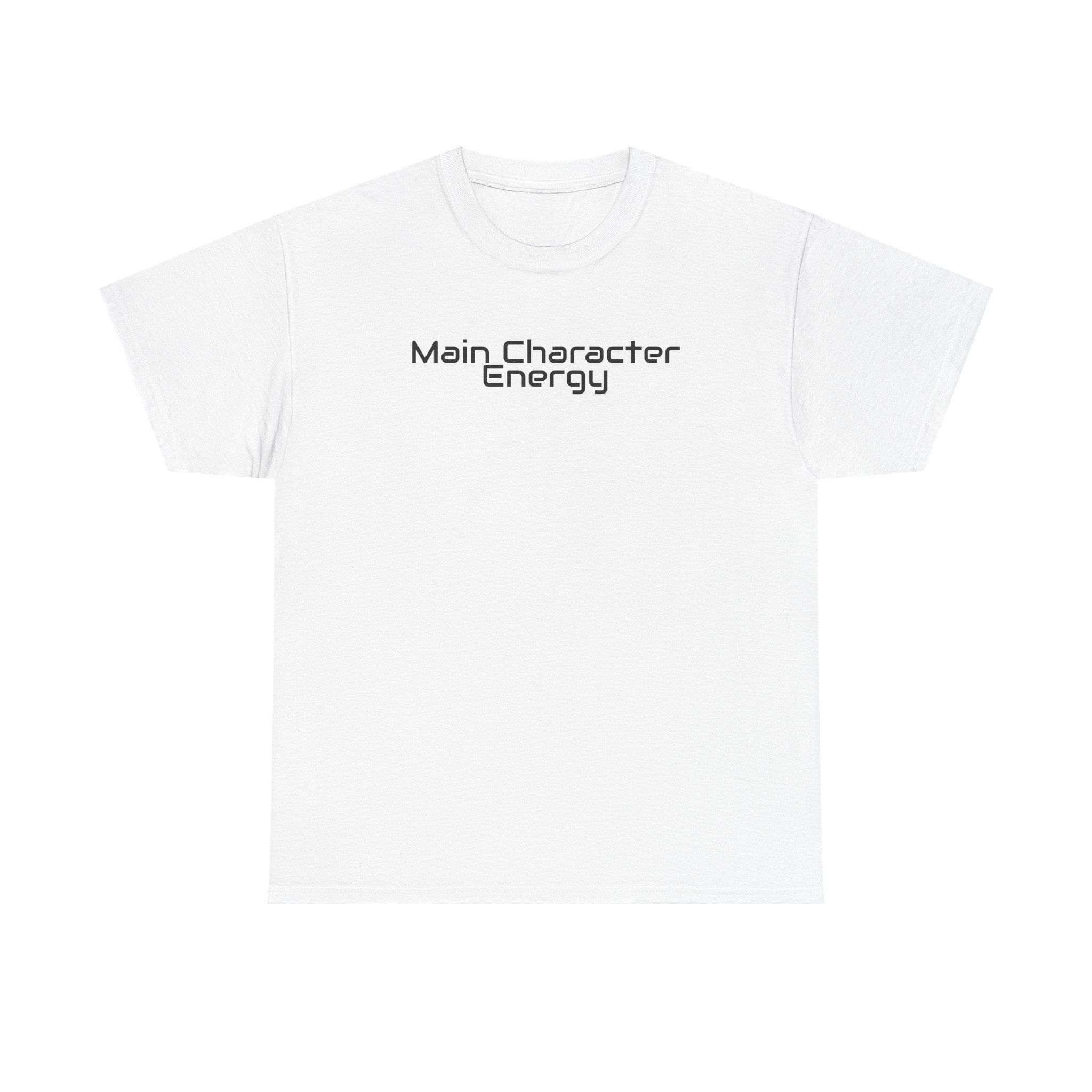 Main Character Energy Shirt | Bold Sarcastic Tee | Gift for Gen Z - Black Text - T-Shirt