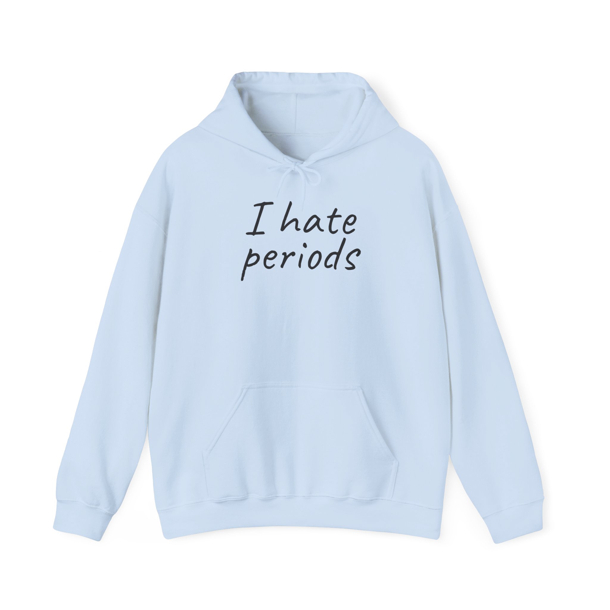 I Hate Periods Shirt | Funny Sarcastic Tee | Gift for Women - Black Text - Hoodie - Image 9