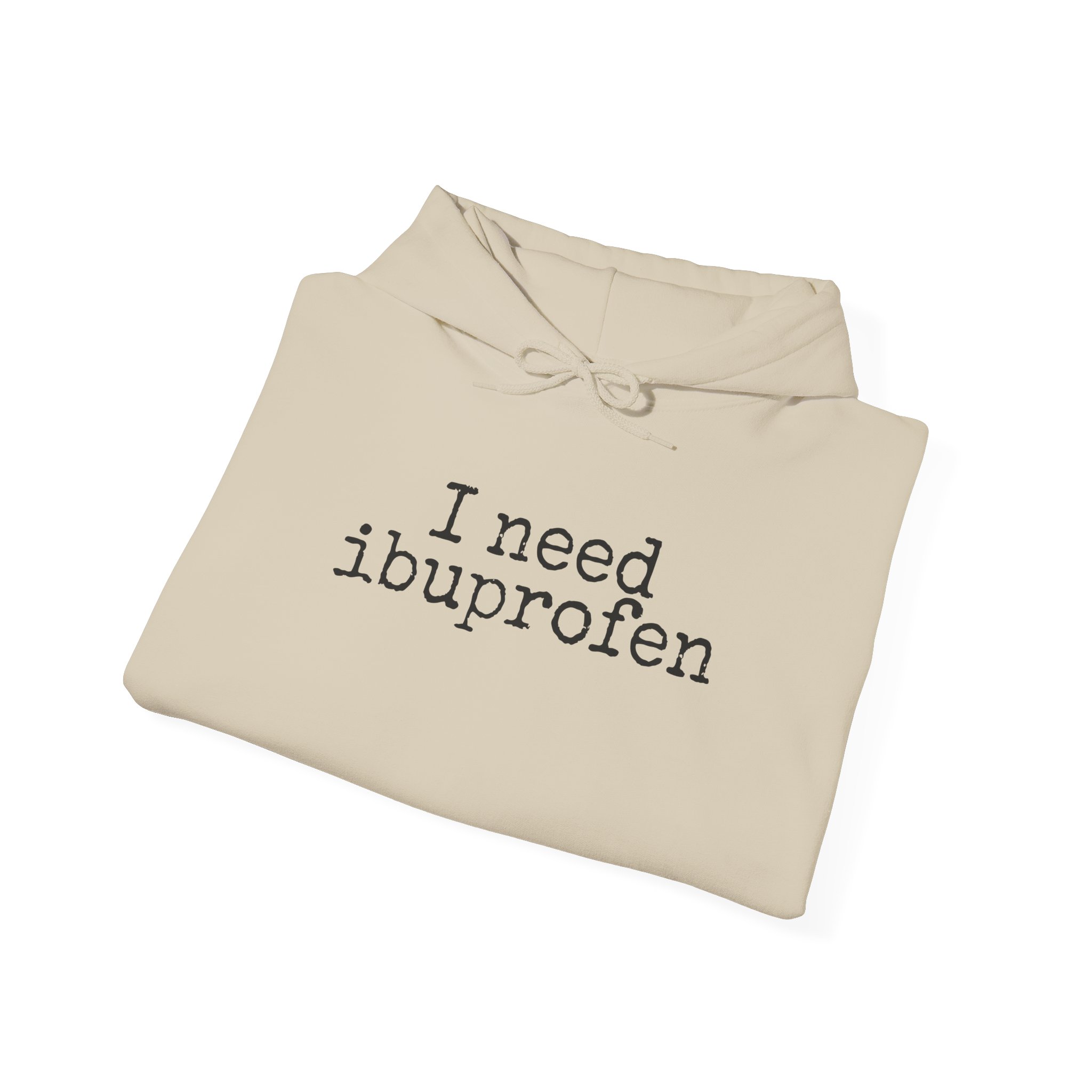 I Need Ibuprofen Hoodie | Funny Sarcastic Hoodie | Gift for Adults - Black Text - Hoodie - Image 8