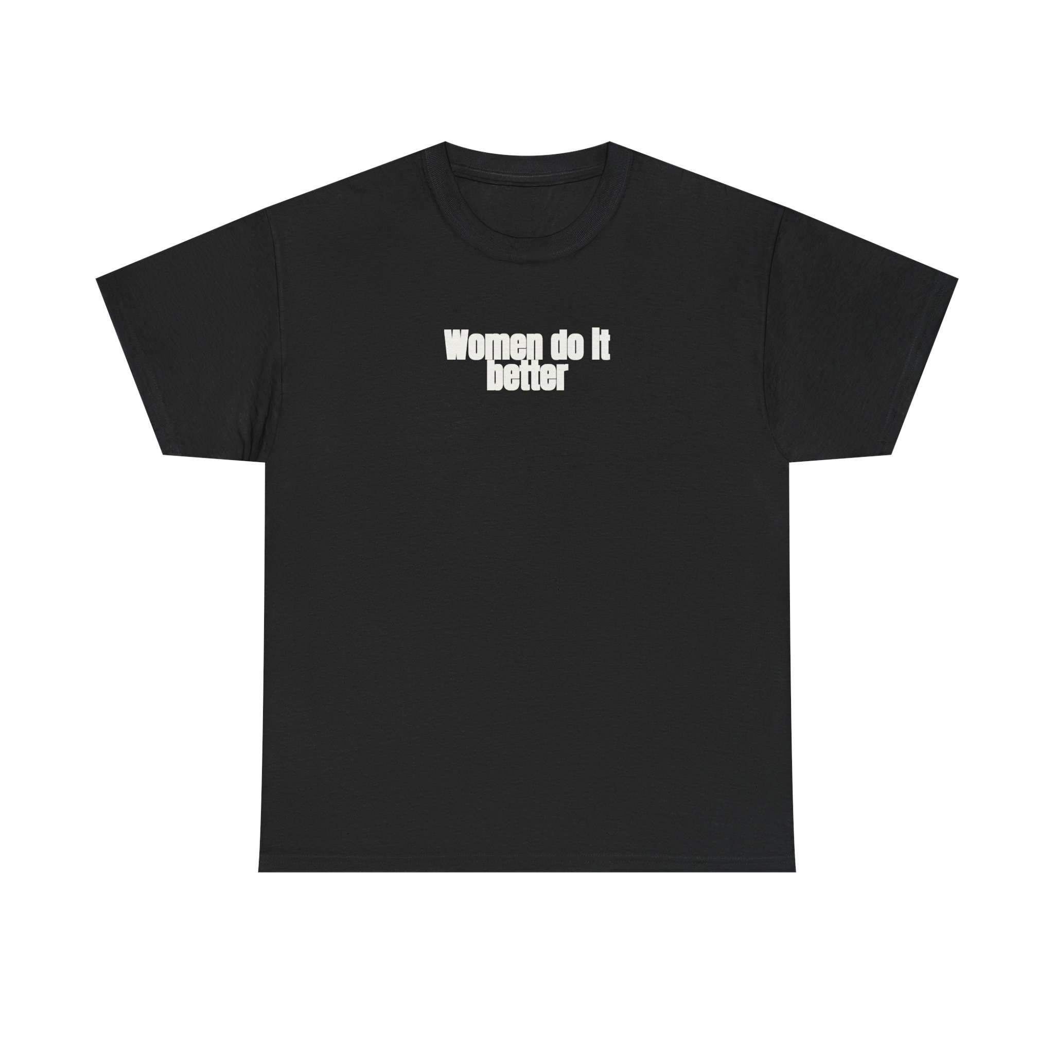 Women Do It Better Shirt | Bold Sarcastic Tee | Gift for Her - White Text - T-Shirt