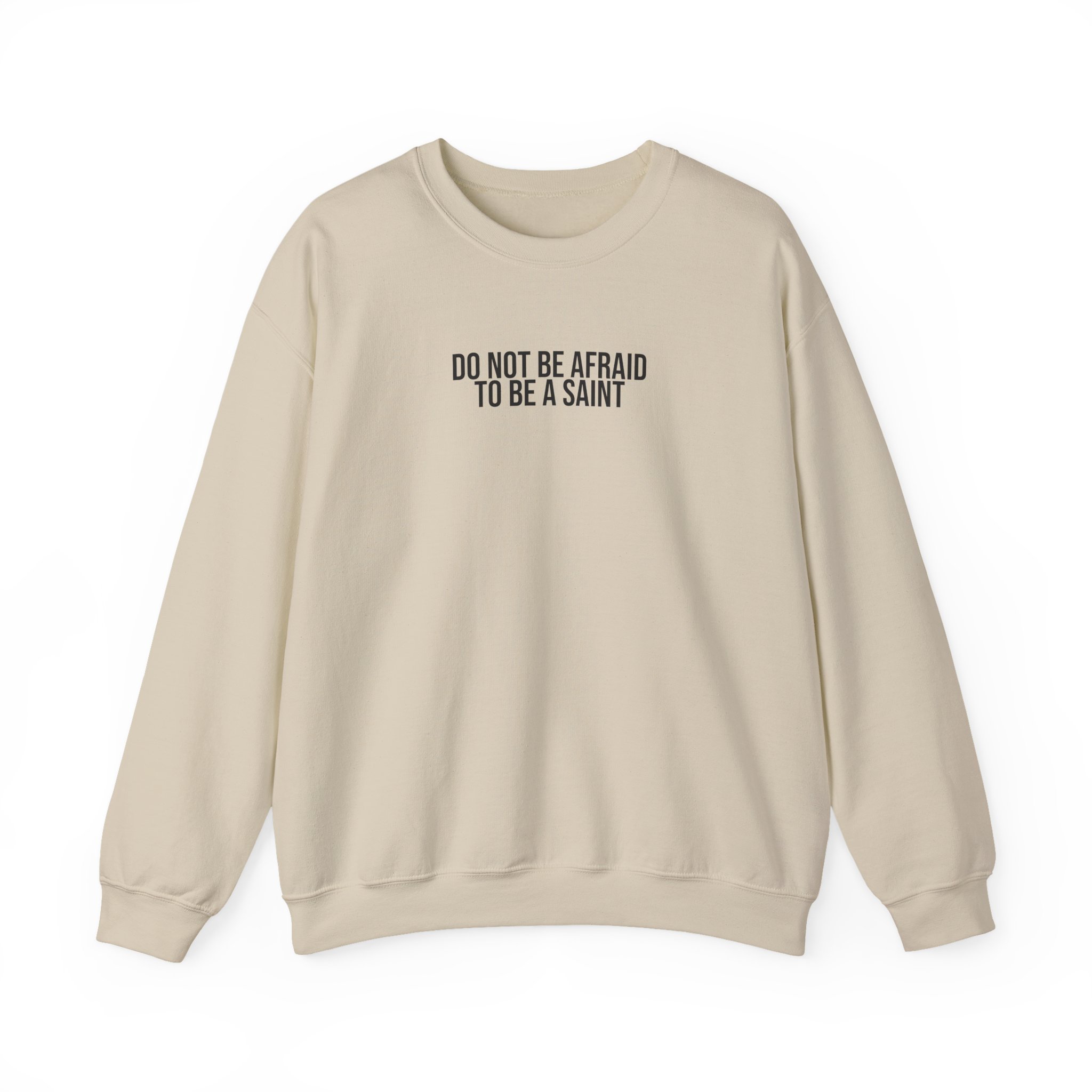 Do Not Be Afraid To Be A Saint Sweatshirt | Bold Sweatshirt | Gift for Catholic - Black Text - Sweatshirt - Image 5