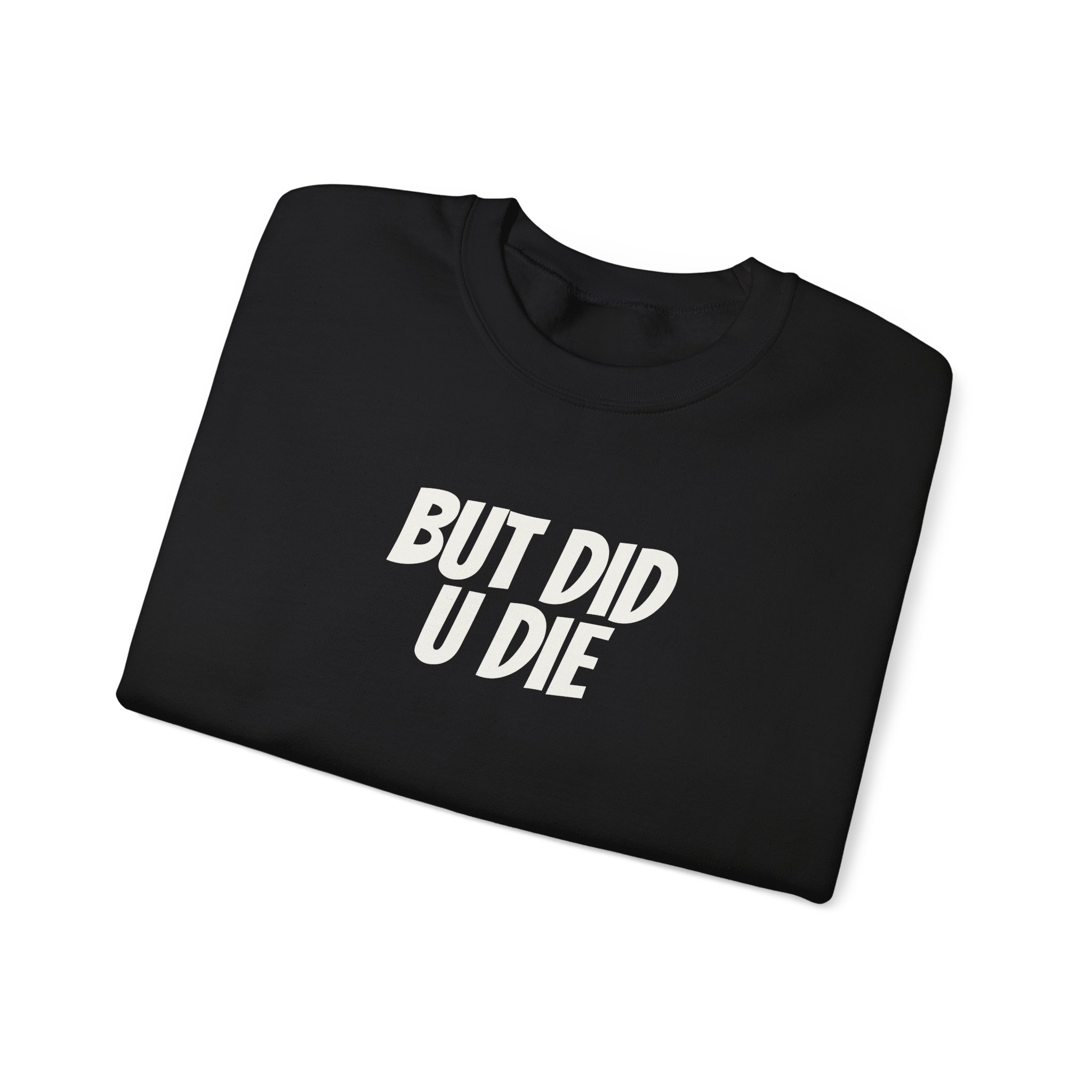 But Did U Die Sweatshirt | Sarcastic Sweatshirt | Funny Gift for Sarcastic Friend - White Text - Sweatshirt - Image 3