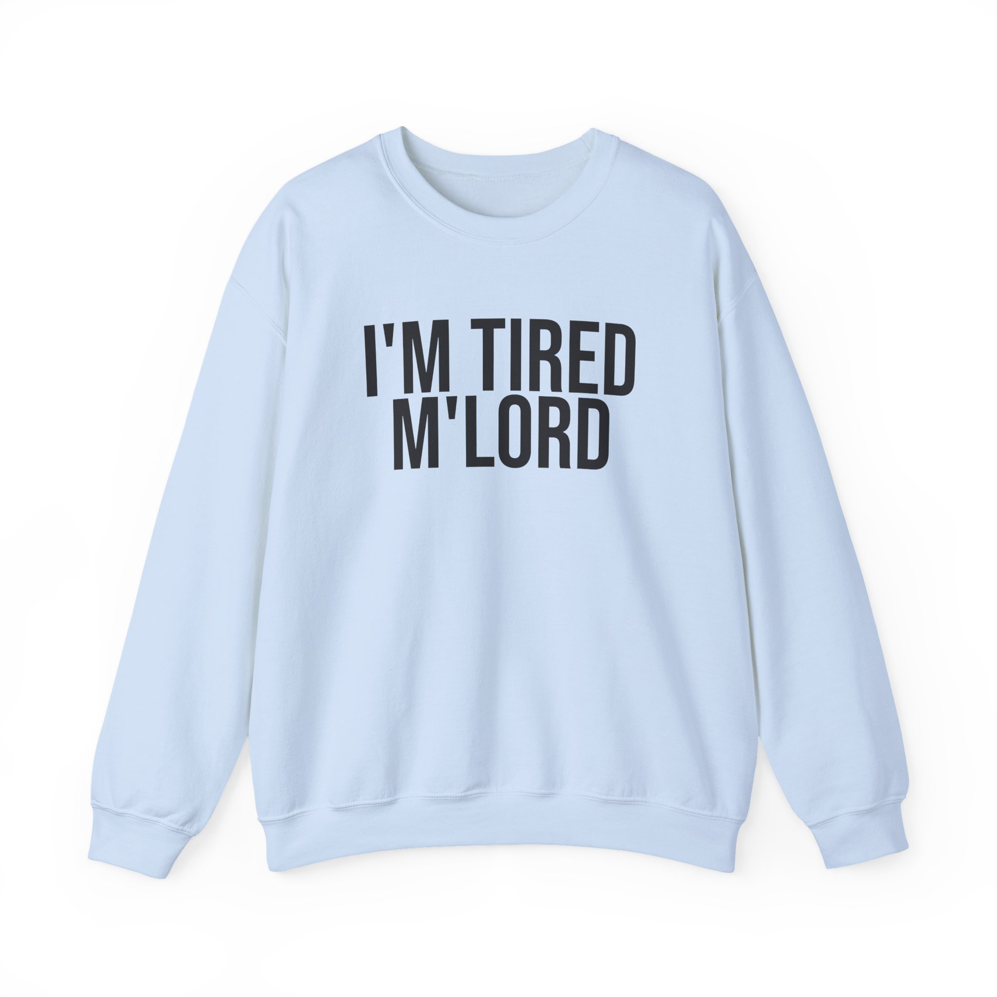 I'm Tired M'lord Sweatshirt | Funny Sarcastic Sweatshirt | Gift for Fantasy Fan - Black Text - Sweatshirt - Image 9