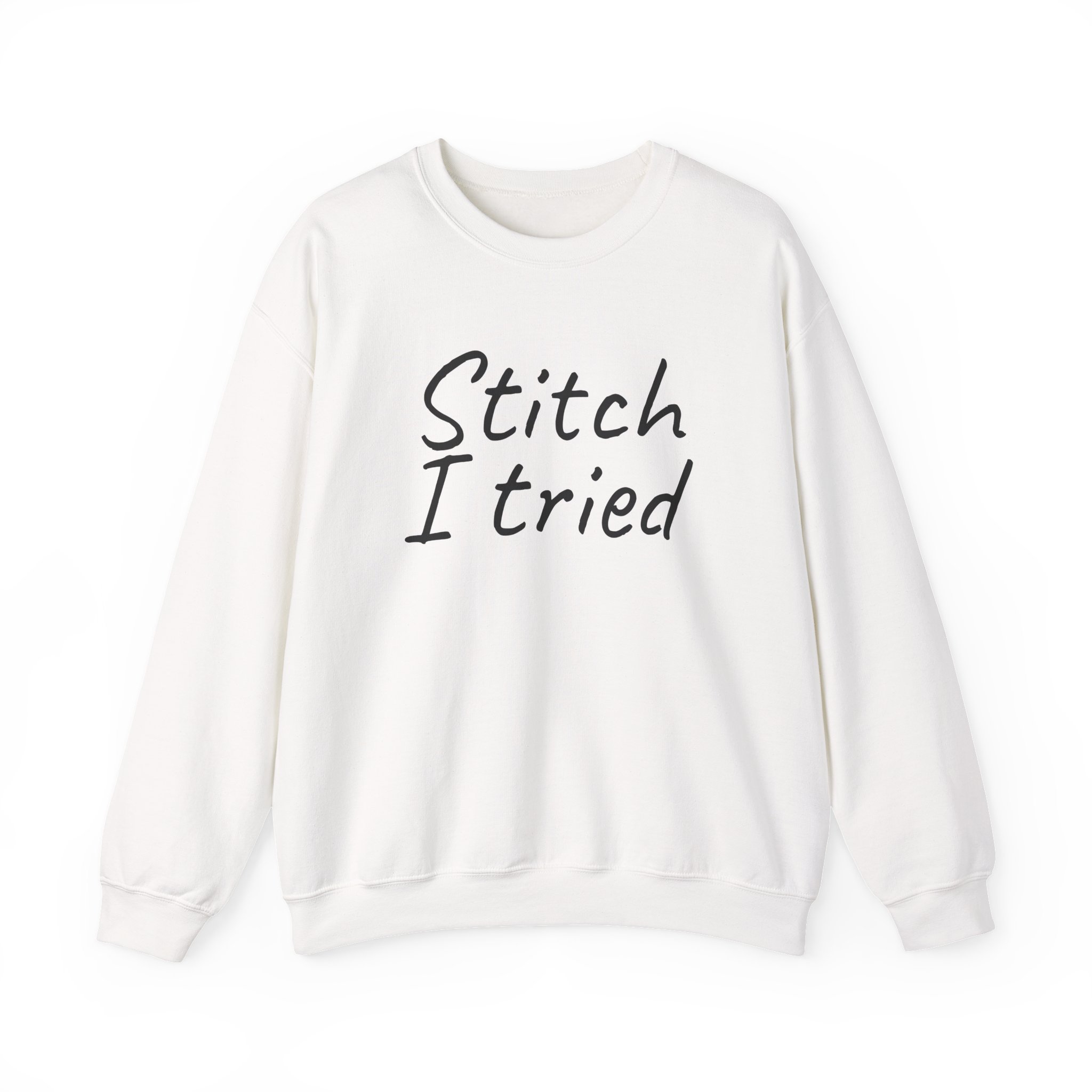Stitch I Tried Sweatshirt | Funny Sarcastic Sweatshirt | Gift for Crafter - Black Text - Sweatshirt
