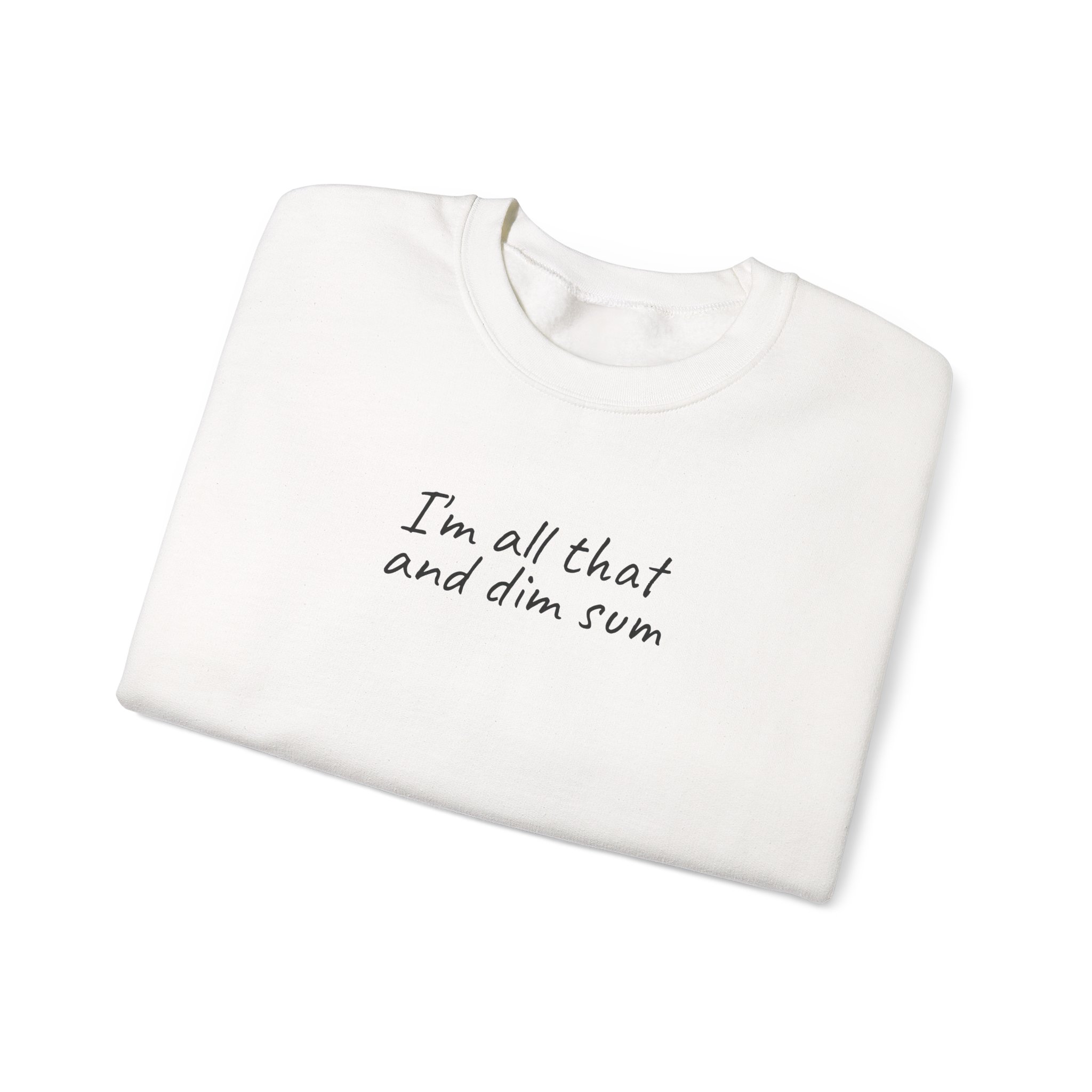 I'm All That And Dim Sum Sweatshirt | Funny Sweatshirt | Gift for Foodie - Black Text - Sweatshirt - Image 3
