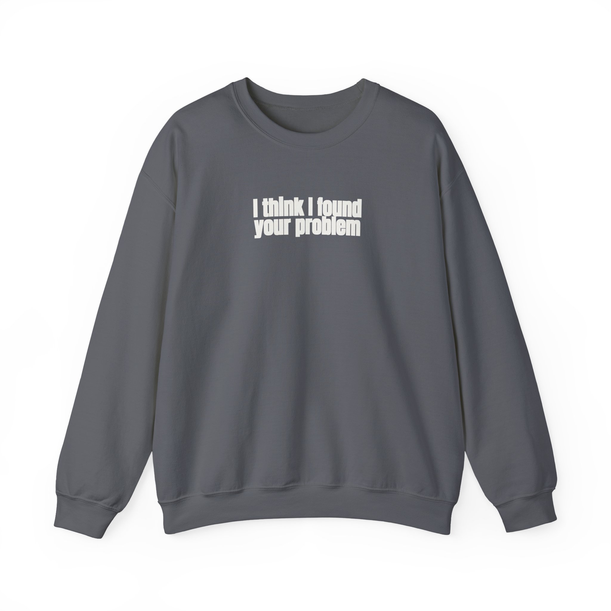 I Think I Found Your Problem Sweatshirt | Funny Sarcastic Sweatshirt | Gift for IT - White Text - Sweatshirt - Image 13