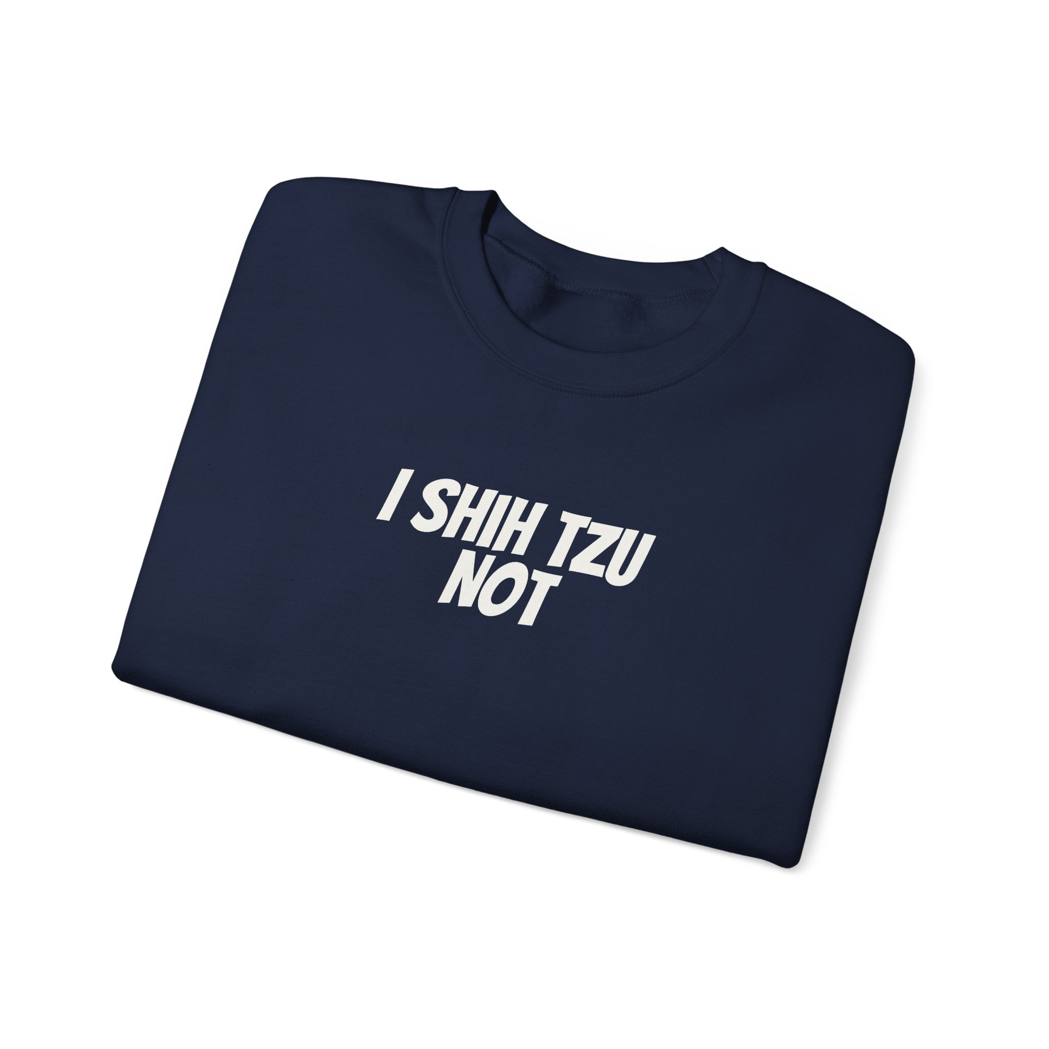 I Shih Tzu Not Sweatshirt | Funny Sarcastic Sweatshirt | Gift for Dog Mom - White Text - Sweatshirt - Image 19
