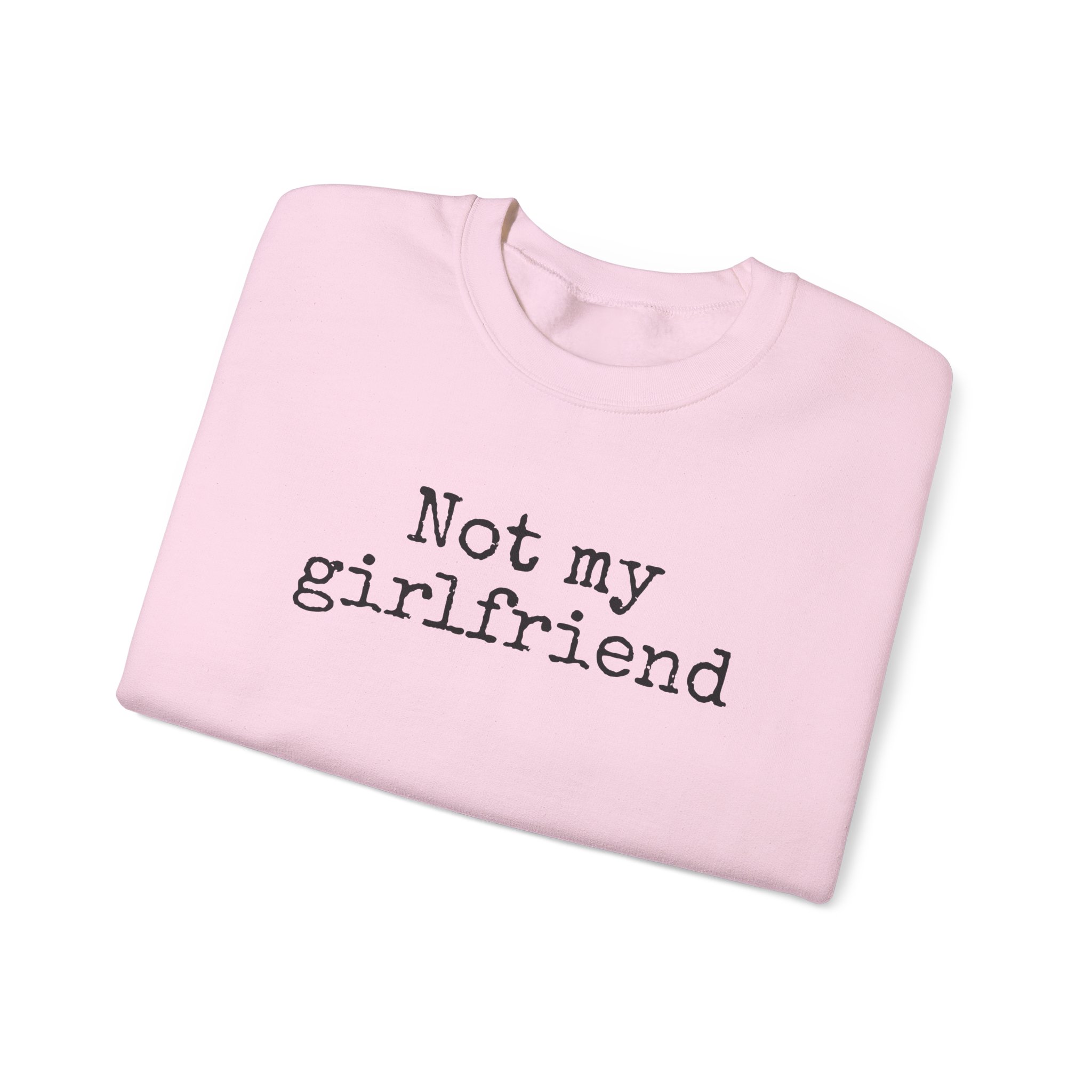 Not My Girlfriend Sweatshirt | Funny Sarcastic Sweatshirt | Gift for Dating Humor - Black Text - Sweatshirt - Image 15