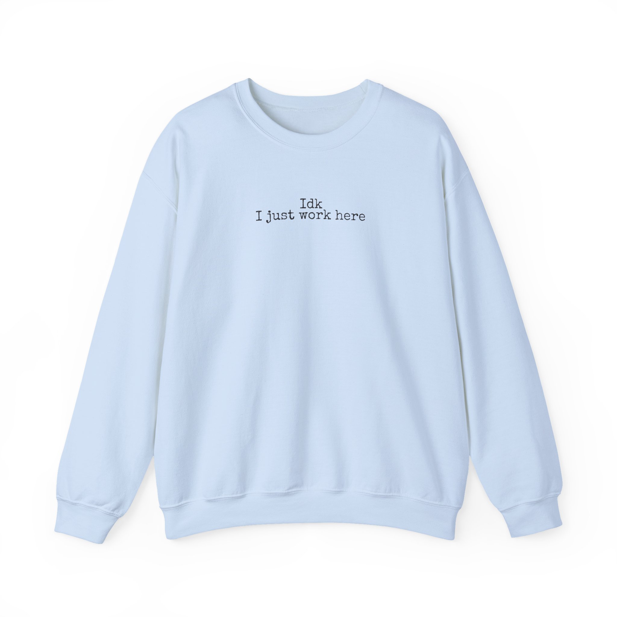 Idk I Just Work Here Sweatshirt | Funny Sarcastic Sweatshirt | Gift for Retail Worker - Black Text - Sweatshirt - Image 9