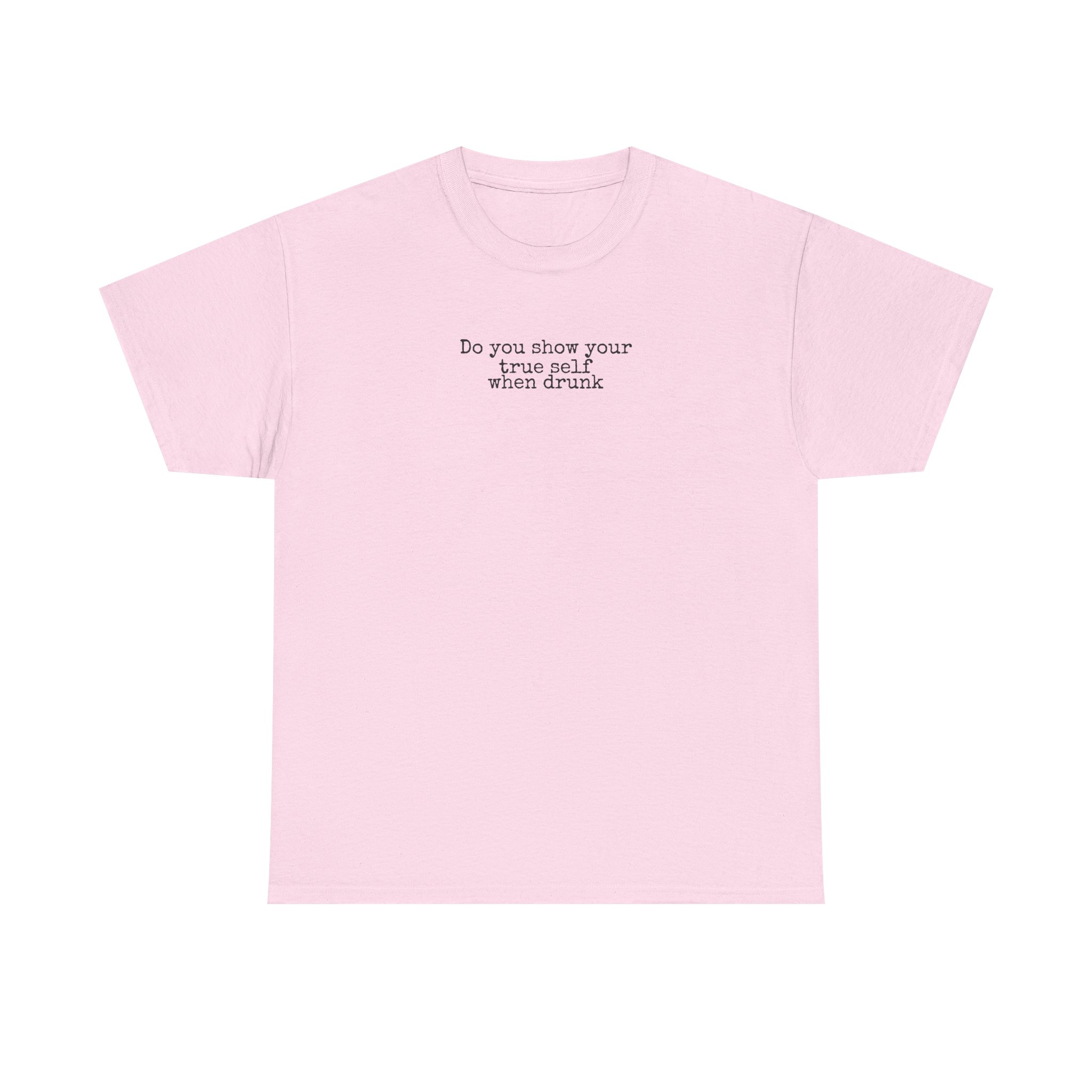 Do You Show Your True Self When Drunk Shirt | Funny Tee | Gift for Party - Black Text - T-Shirt - Image 9