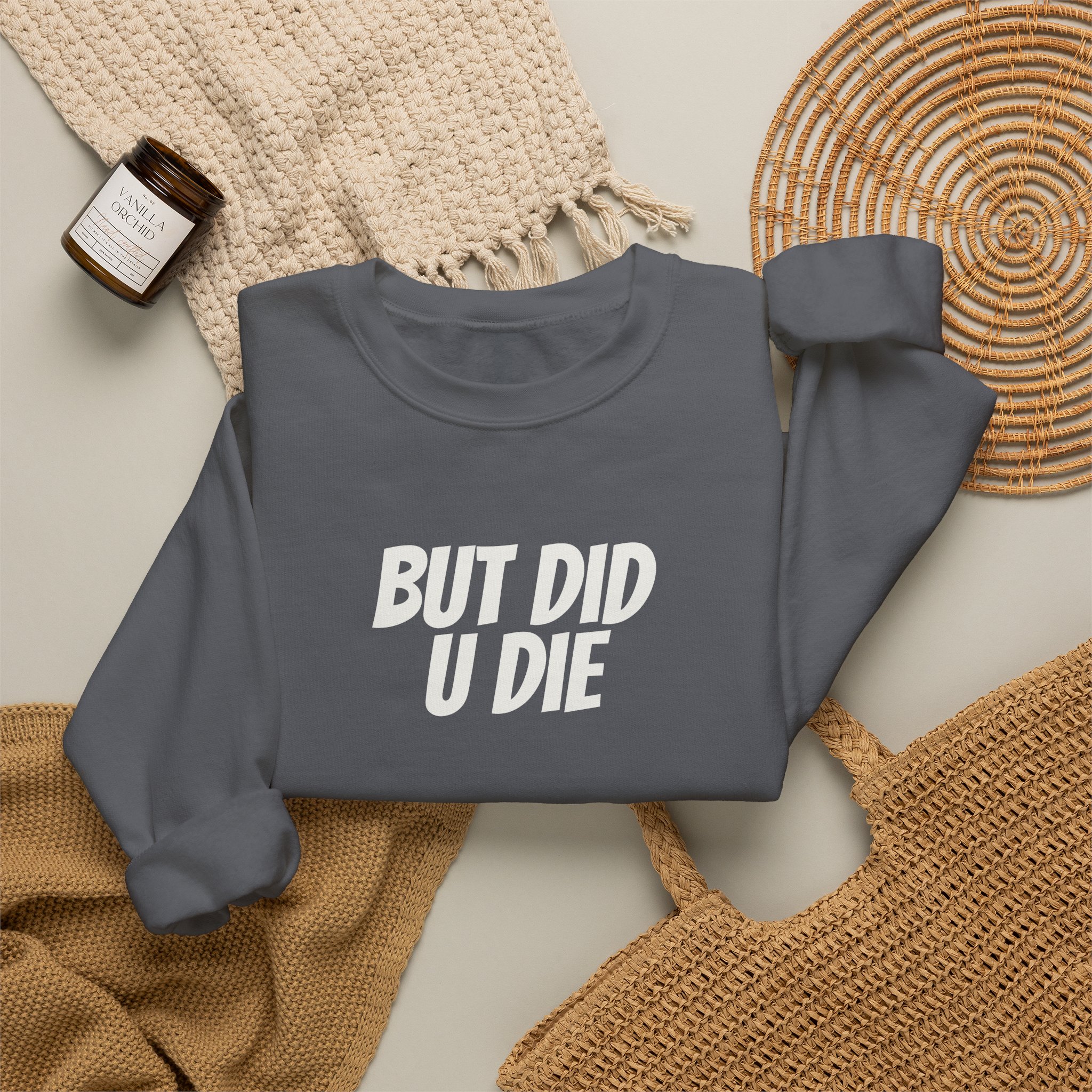 But Did U Die Sweatshirt | Sarcastic Sweatshirt | Funny Gift for Sarcastic Friend - White Text - Sweatshirt - Image 16