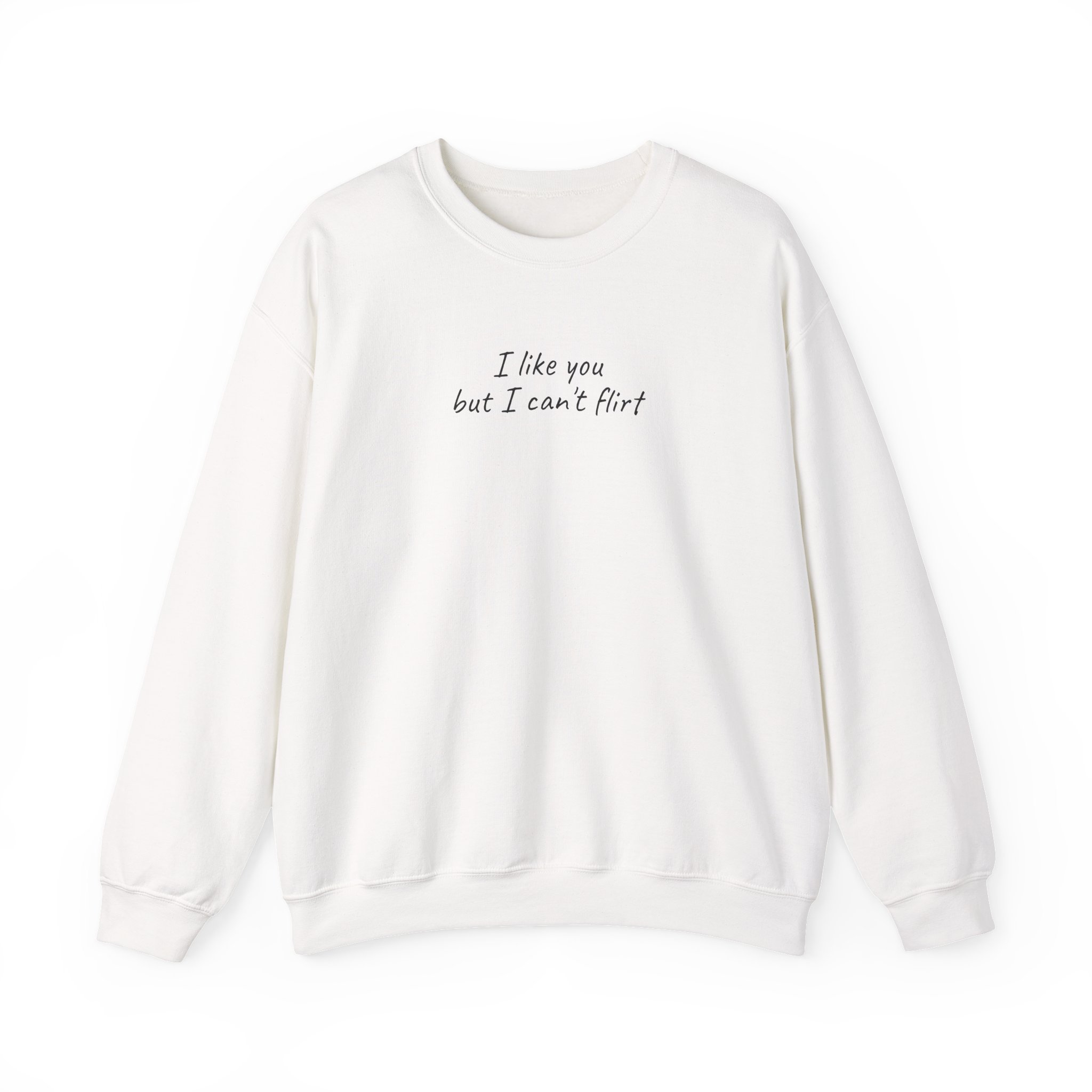 I Like You But I Can't Flirt Sweatshirt | Funny Sweatshirt | Gift for Introverts - Black Text - Sweatshirt