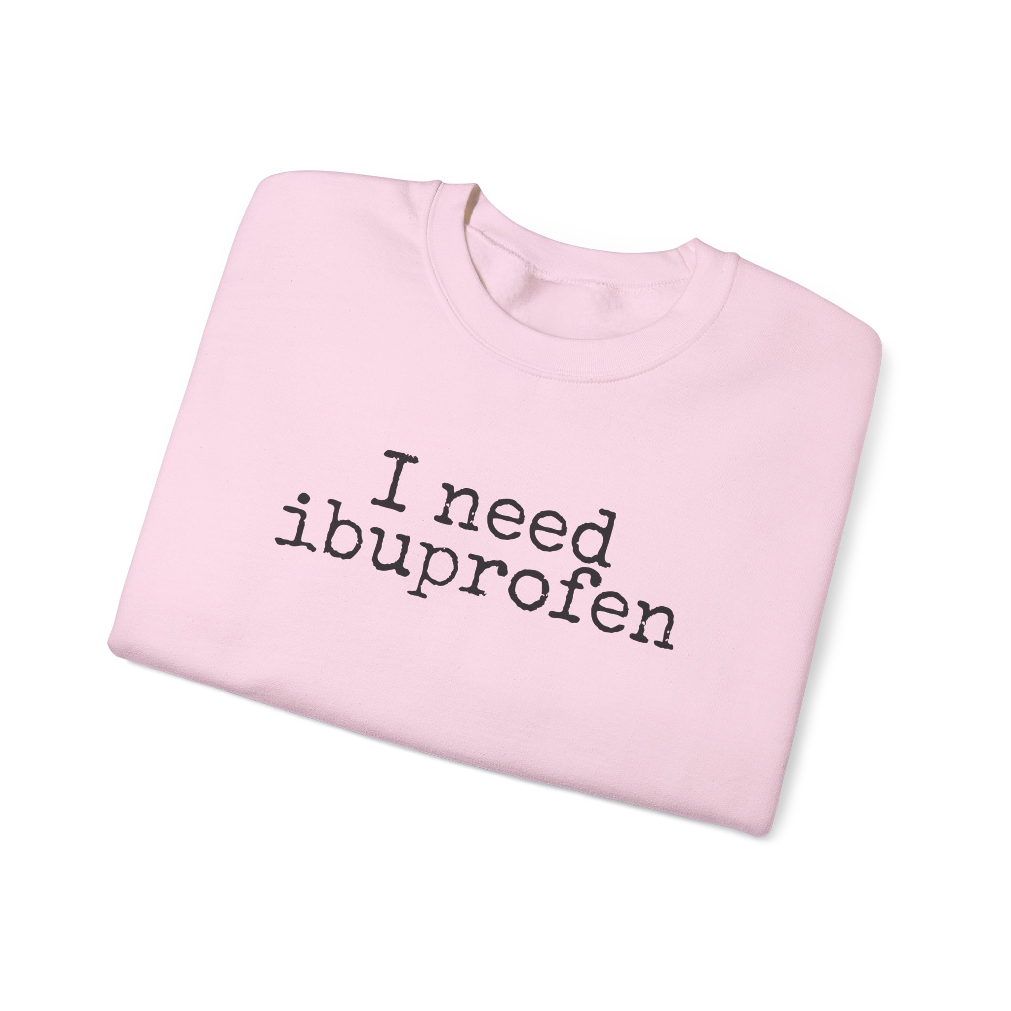 I Need Ibuprofen Sweatshirt | Funny Sarcastic Sweatshirt | Gift for Adults - Black Text - Sweatshirt - Image 15