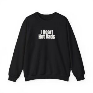 I Heart Hot Dads Sweatshirt | Funny Sarcastic Sweatshirt | Gift for Gen Z - White Text - Sweatshirt