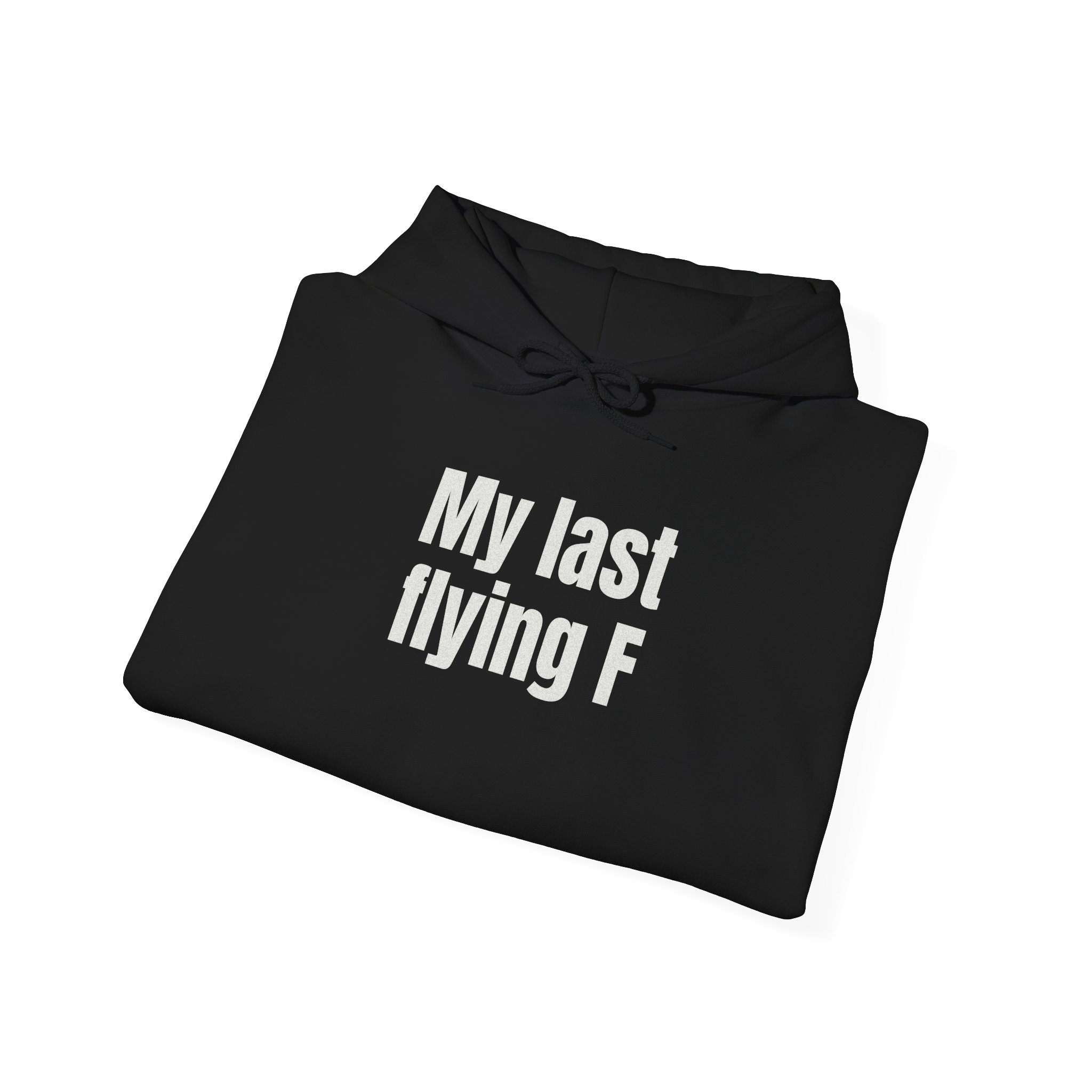 My Last Flying F Hoodie | Sarcastic Hoodie | Gift for Sarcastic Adults - White Text - Hoodie - Image 4