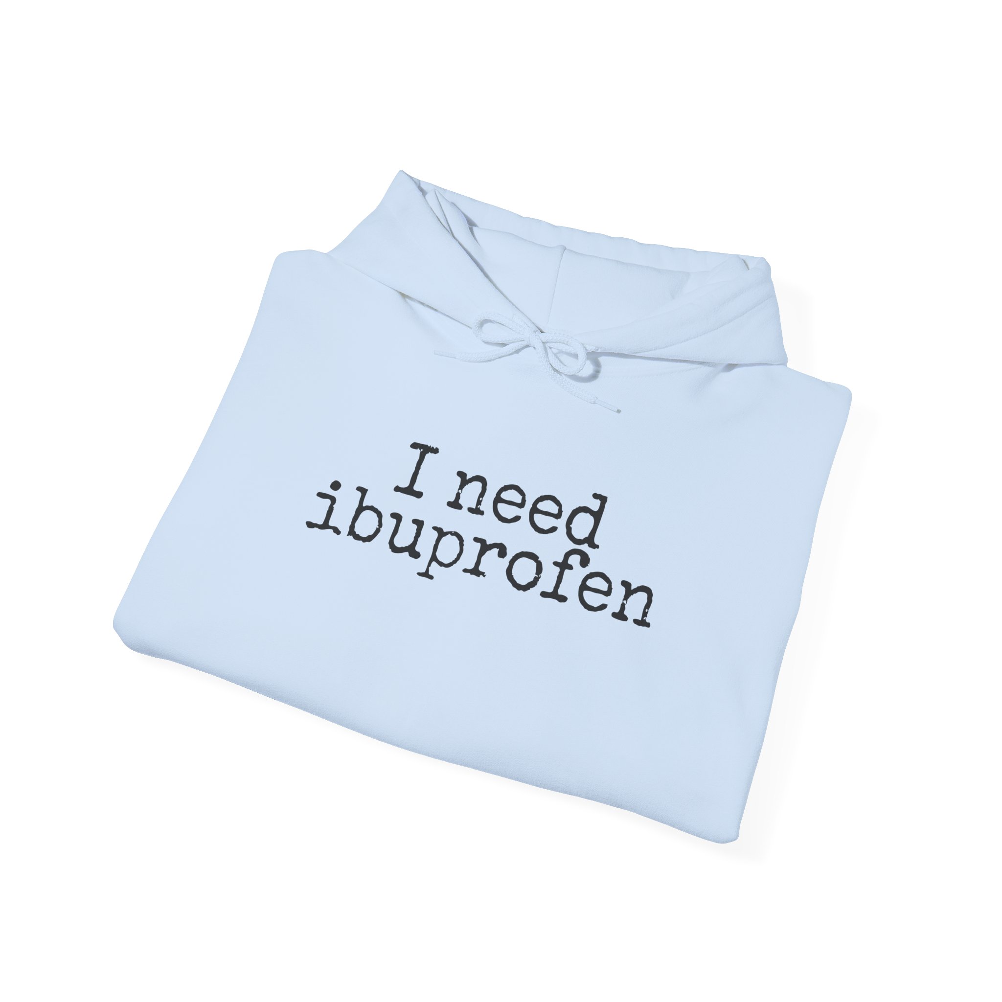 I Need Ibuprofen Hoodie | Funny Sarcastic Hoodie | Gift for Adults - Black Text - Hoodie - Image 12