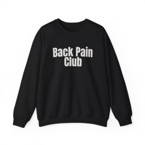 Back Pain Club Sweatshirt | Funny Sarcastic Sweatshirt | Gift for Adults - White Text - Sweatshirt