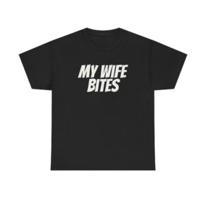 My Wife Bites Shirt | Funny Sarcastic Tee | Gift for Husband - White Text - T-Shirt