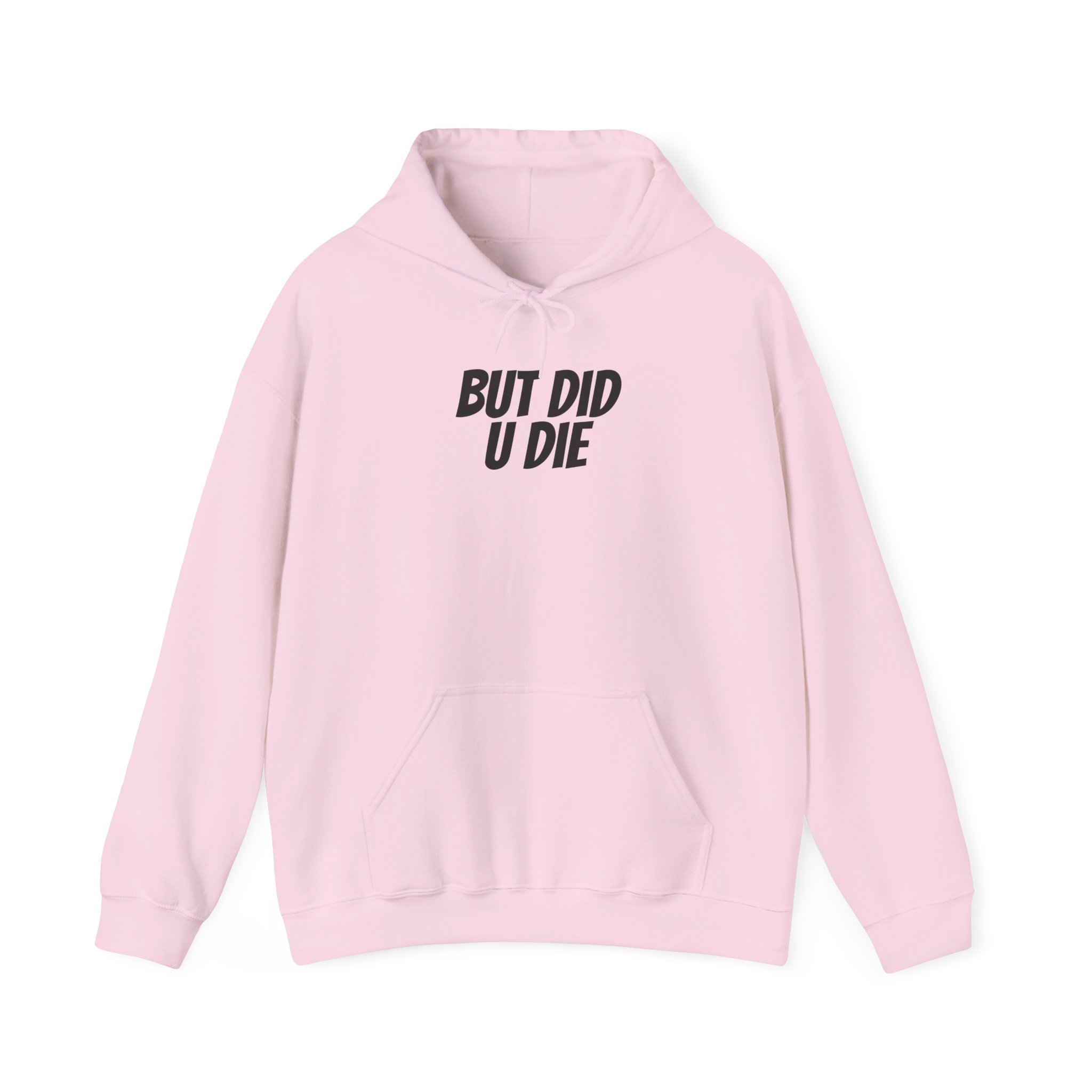 But Did U Die Hoodie | Sarcastic Hoodie | Funny Gift for Sarcastic Friend - Black Text - Hoodie - Image 13
