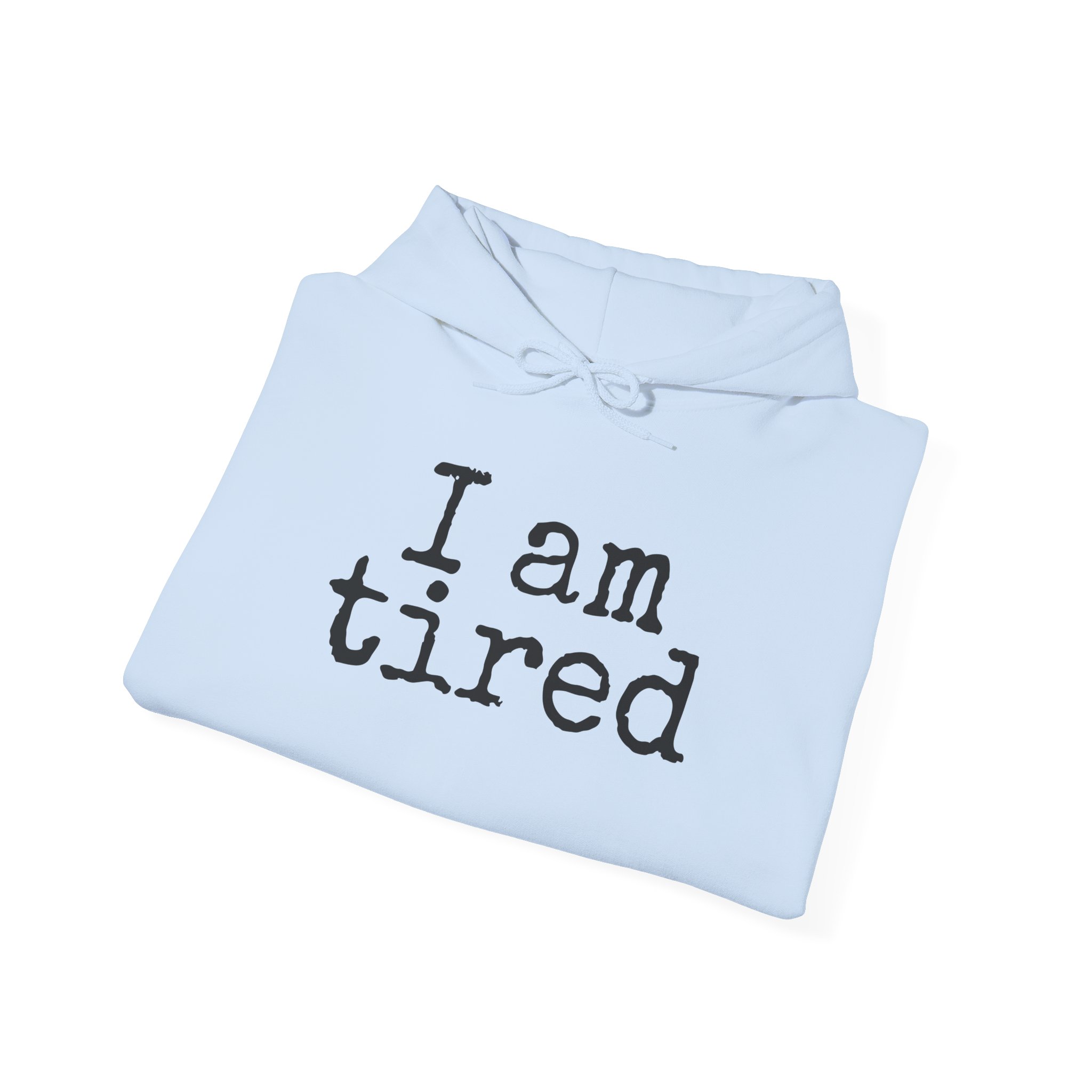 I Am Tired Hoodie | Funny Sarcastic Hoodie | Gift for Introvert - Black Text - Hoodie - Image 12