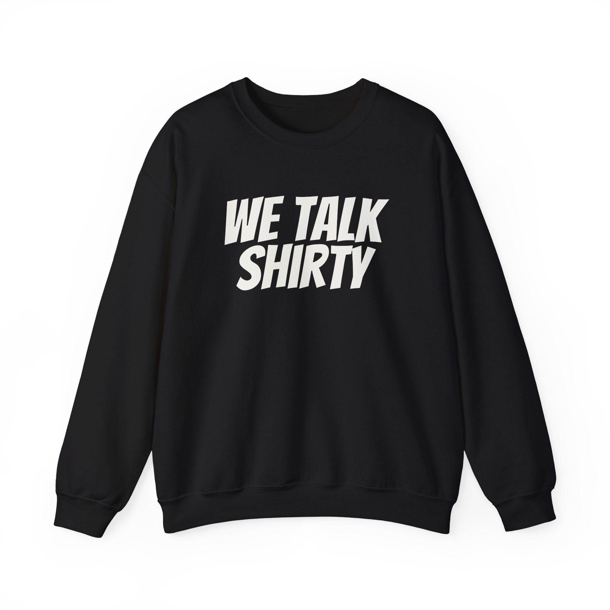 We Talk Shirty Sweatshirt | Funny Sarcastic Sweatshirt | Gift for Humor Lovers - White Text - Sweatshirt