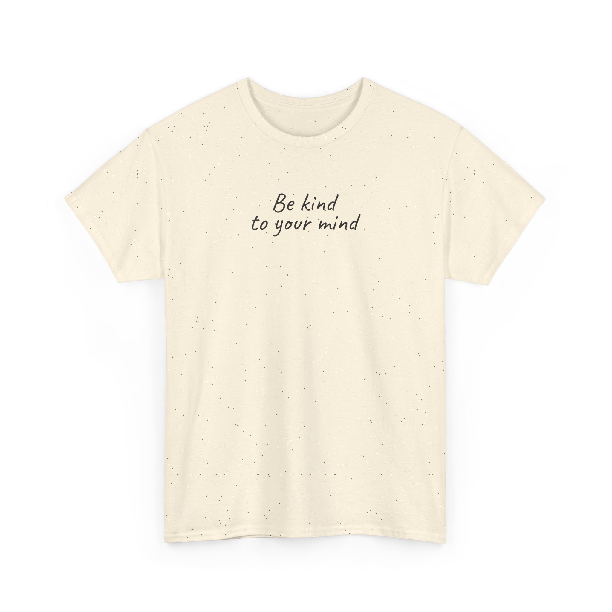 Be Kind To Your Mind Shirt | Bold Tee | Gift for Mental Health Advocate - Black Text - T-Shirt - Image 7