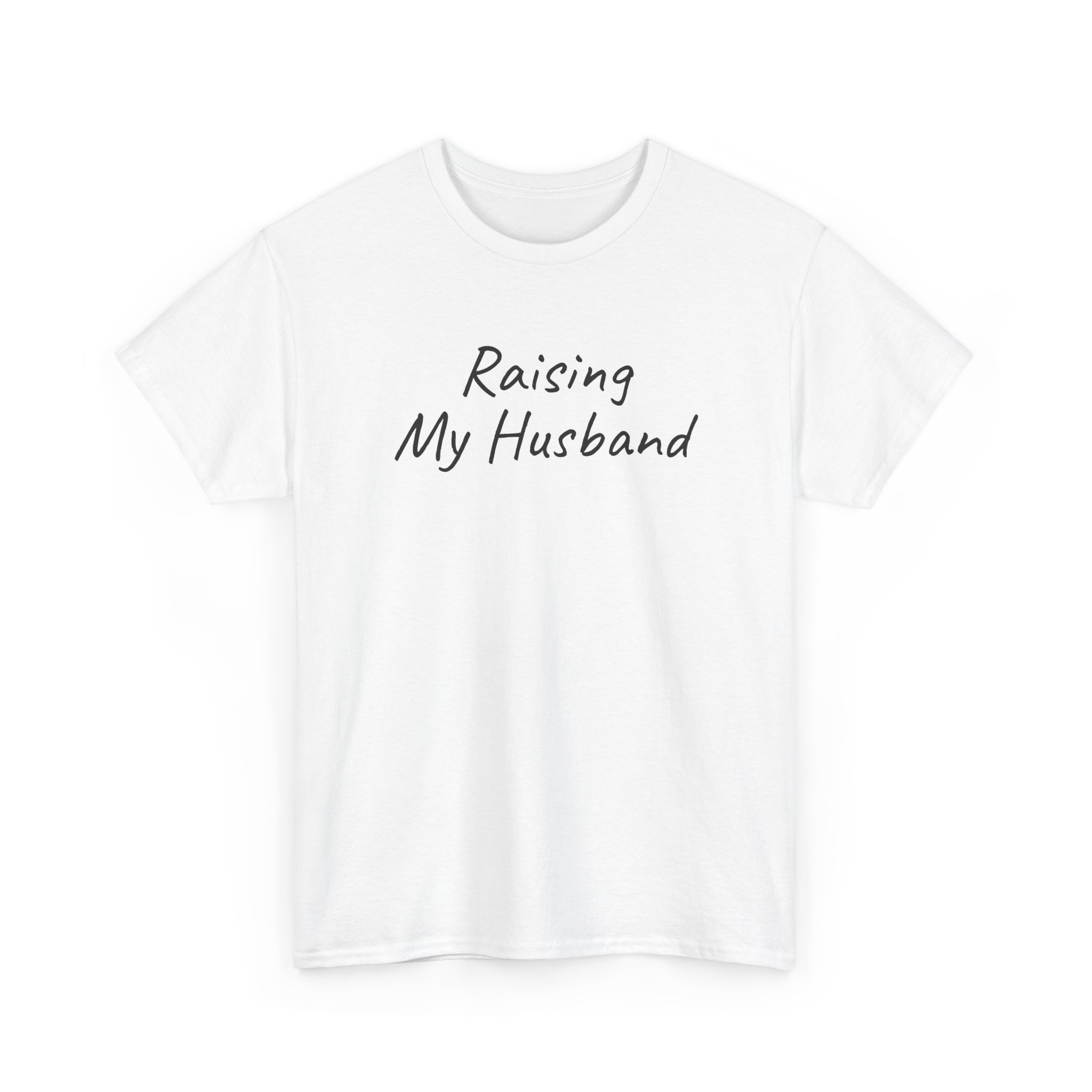 Raising My Husband Shirt | Funny Sarcastic Tee | Gift for Wife - Black Text - T-Shirt - Image 3