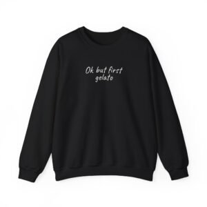 Ok But First Gelato Sweatshirt | Funny Foodie Sweatshirt | Gift for Ice Cream Lover - White Text - Sweatshirt